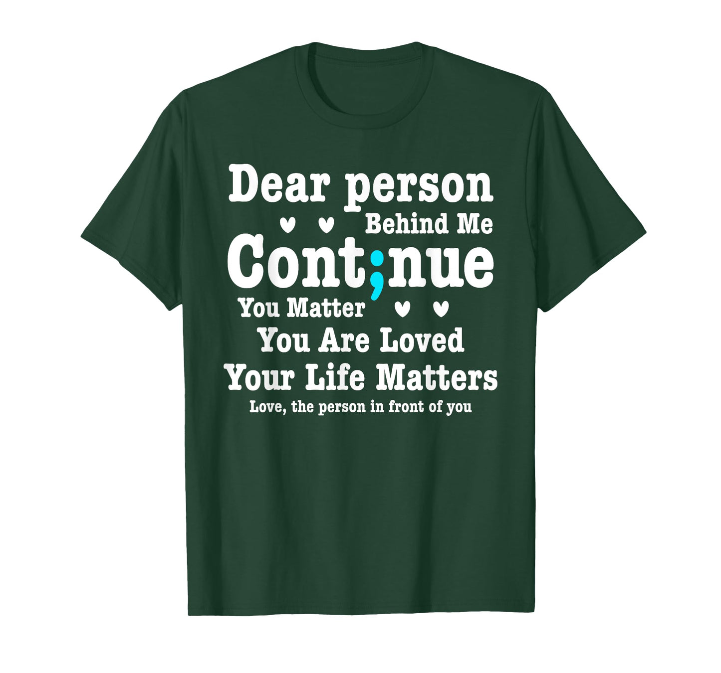 Dear Person Behind Me Your Life Matters Are Loved Semi Colon T-Shirt