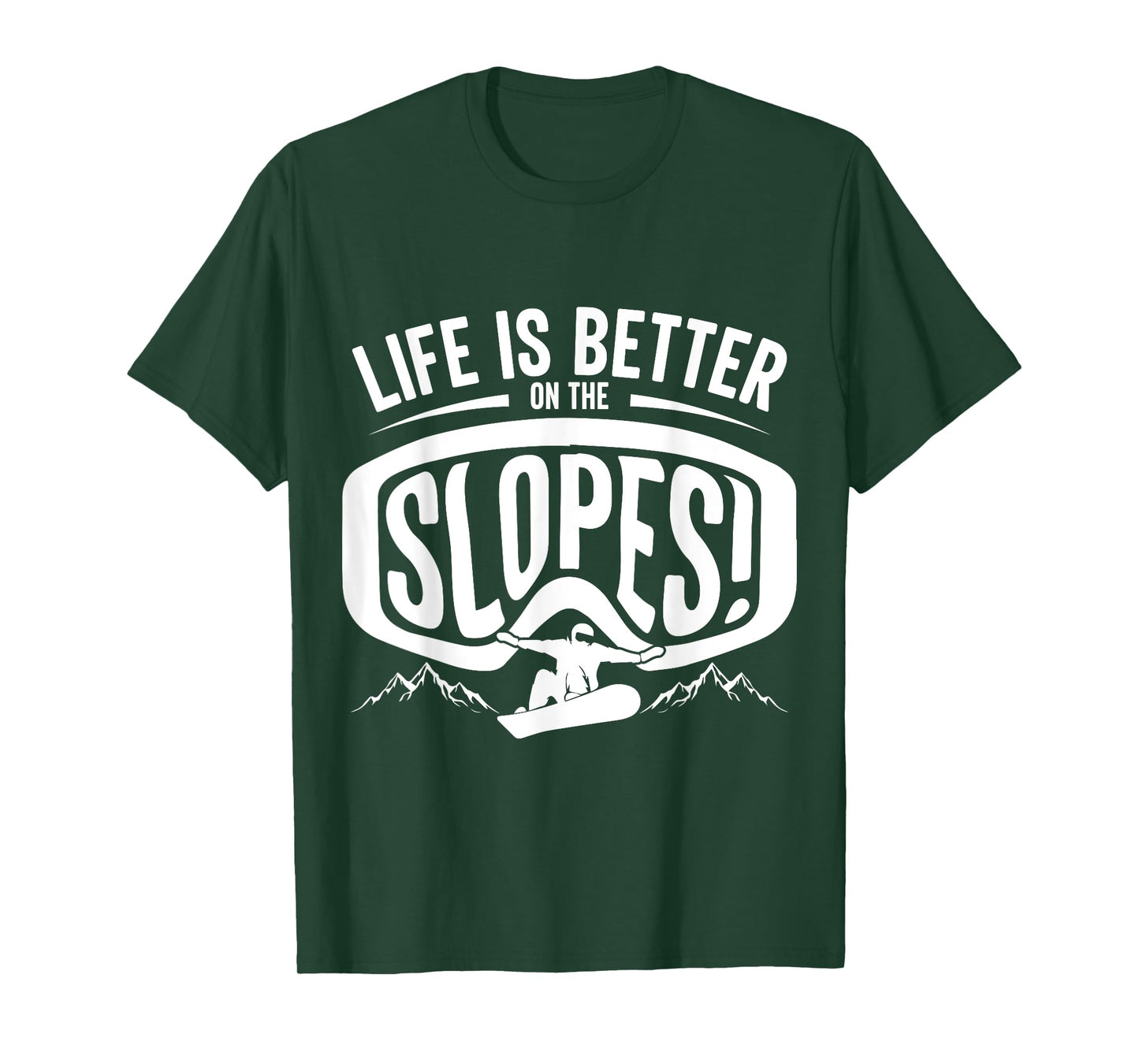 Life is Better on the Slopes, Snowboarder Mountain Adventure T-Shirt