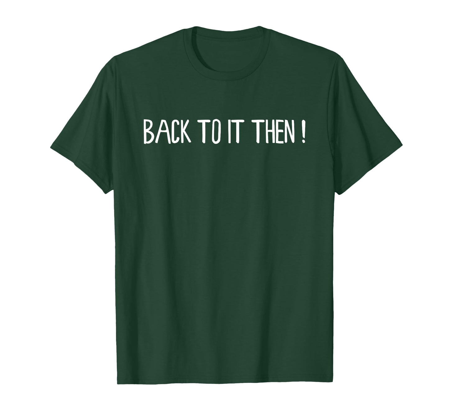 Back to It Then Meme Present Chit Fun Humour T-Shirt