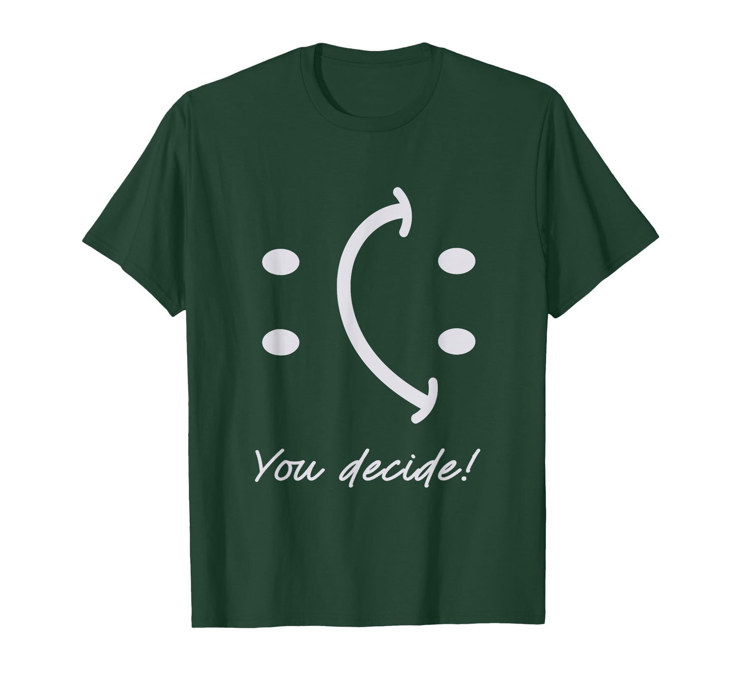 Funny Smile Face You Can Decide Mood Motivationnal Quote T-Shirt