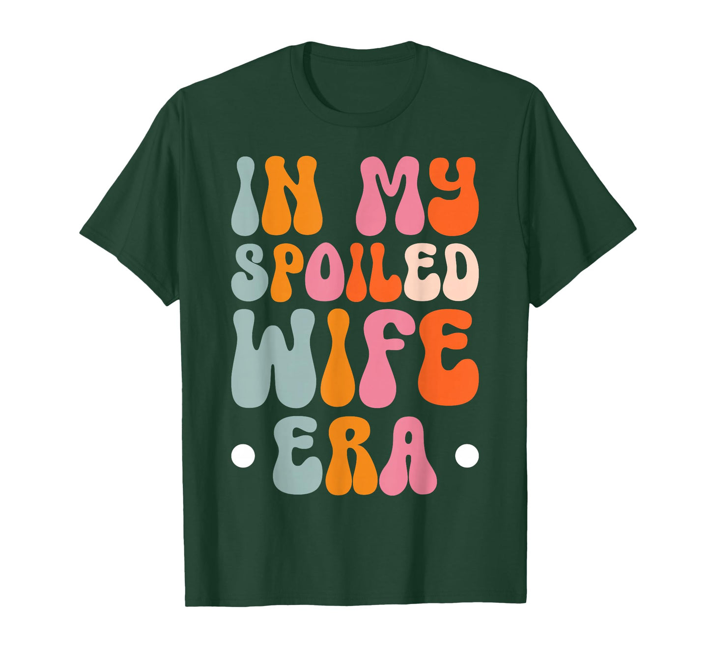 Husband Marriage Family Anniversary In My Spoiled Wife Era T-Shirt, Small