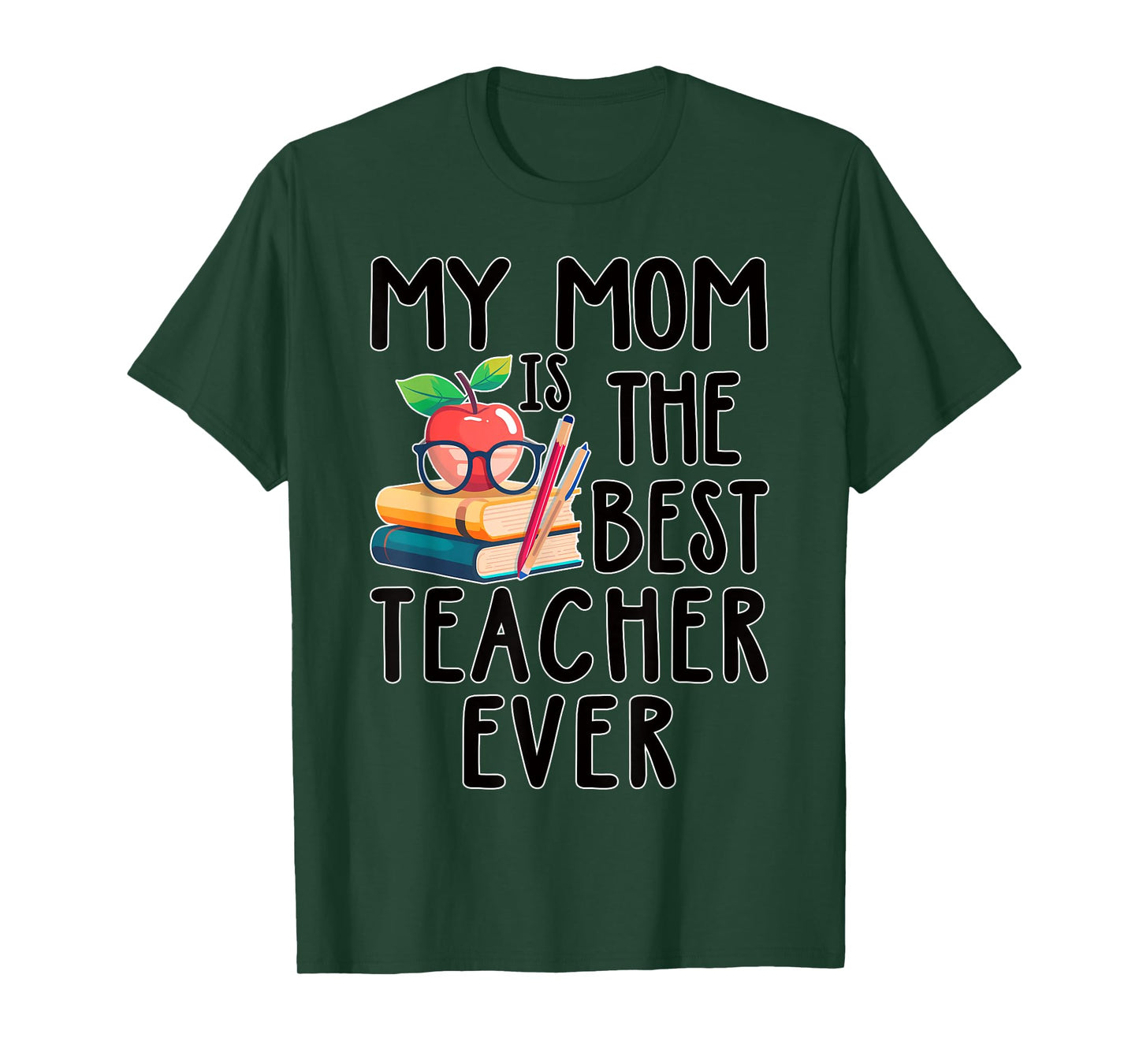 My Mom is the Best Teacher Ever Apple Books School Mother T-Shirt