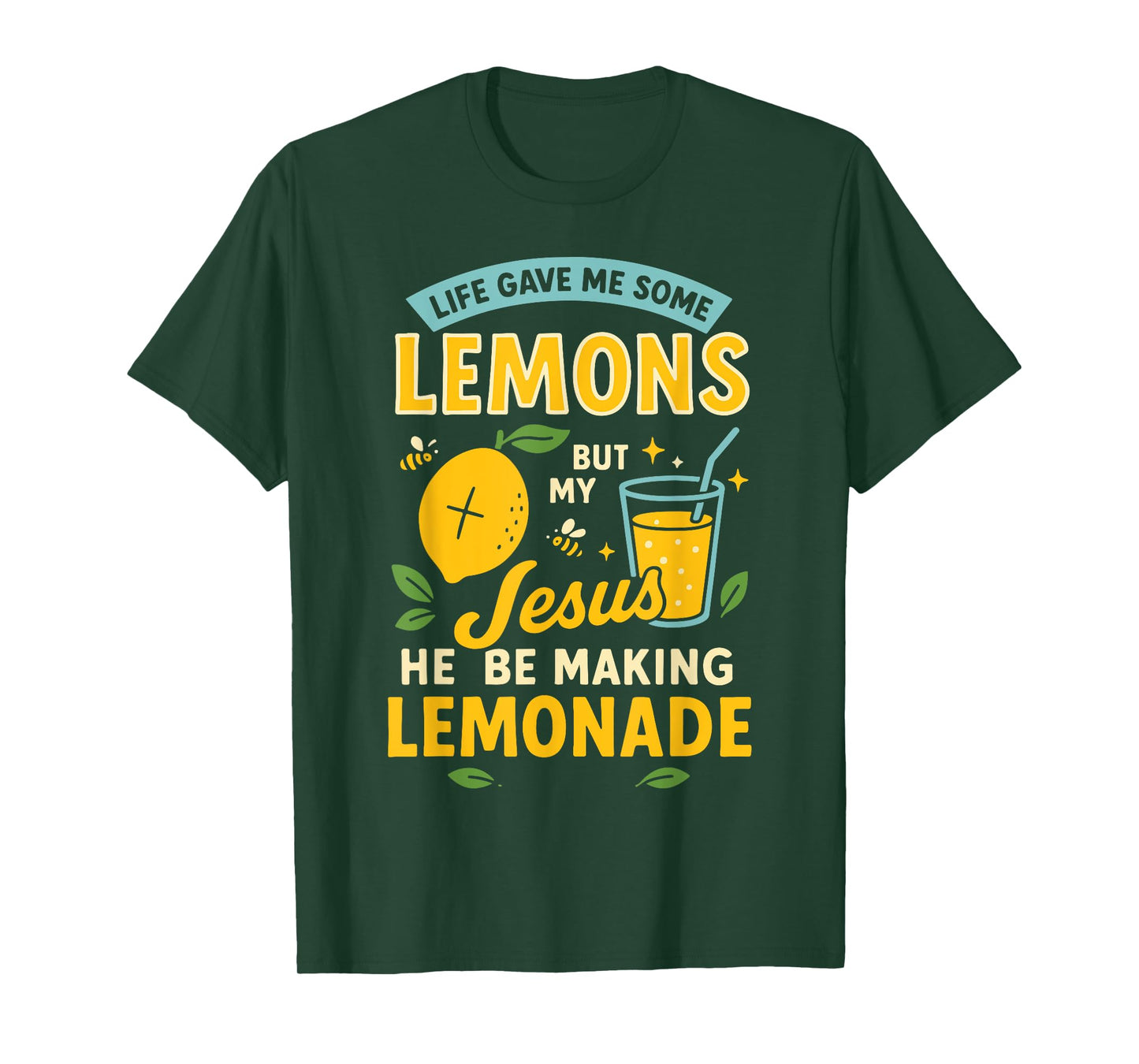 Life Gave Me Some Lemons But My Jesus He Be Making Lemonade T-Shirt