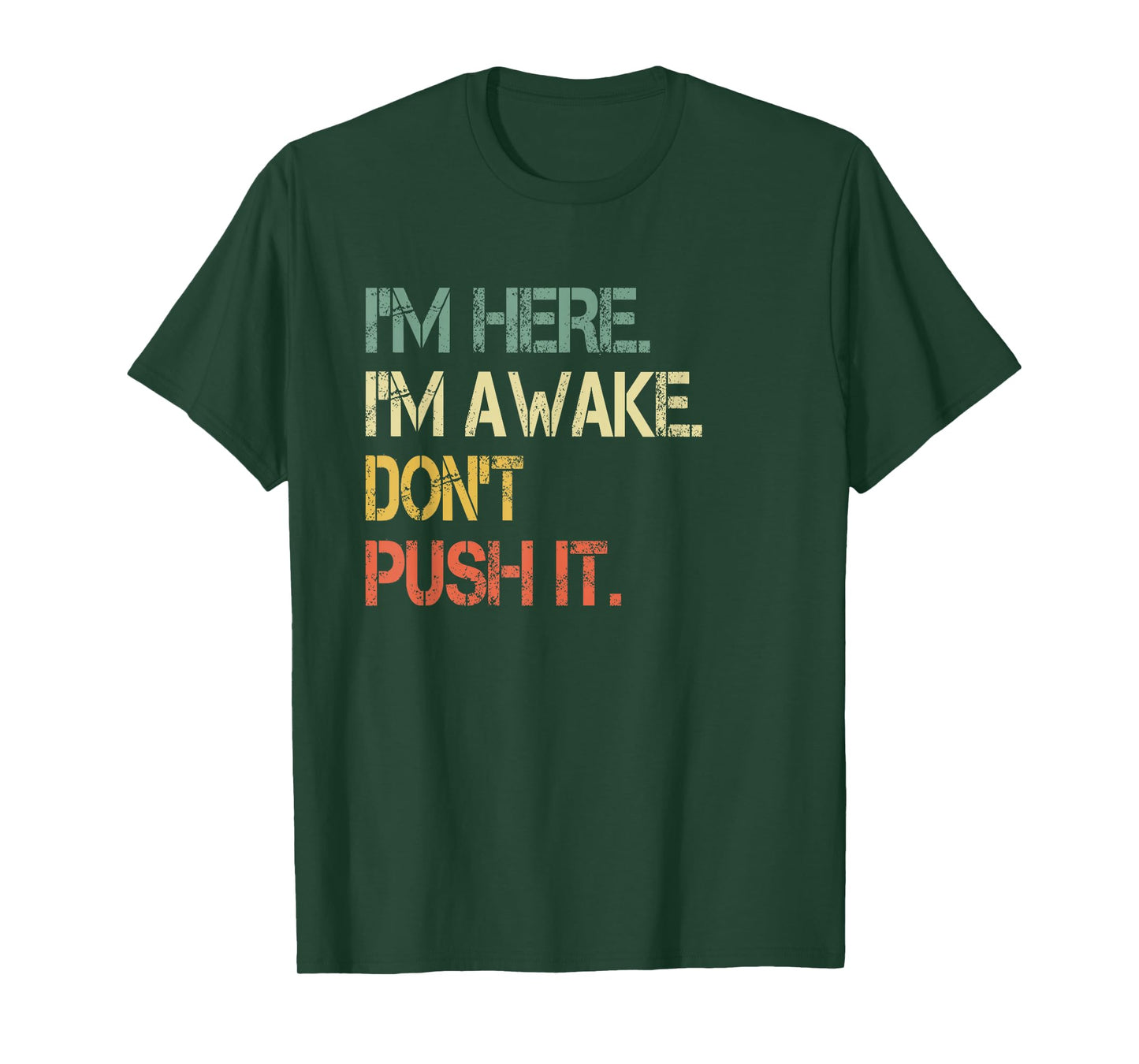Funny Teen Saying I'm Here I'm Awake Don't Push It Sarcastic T-Shirt