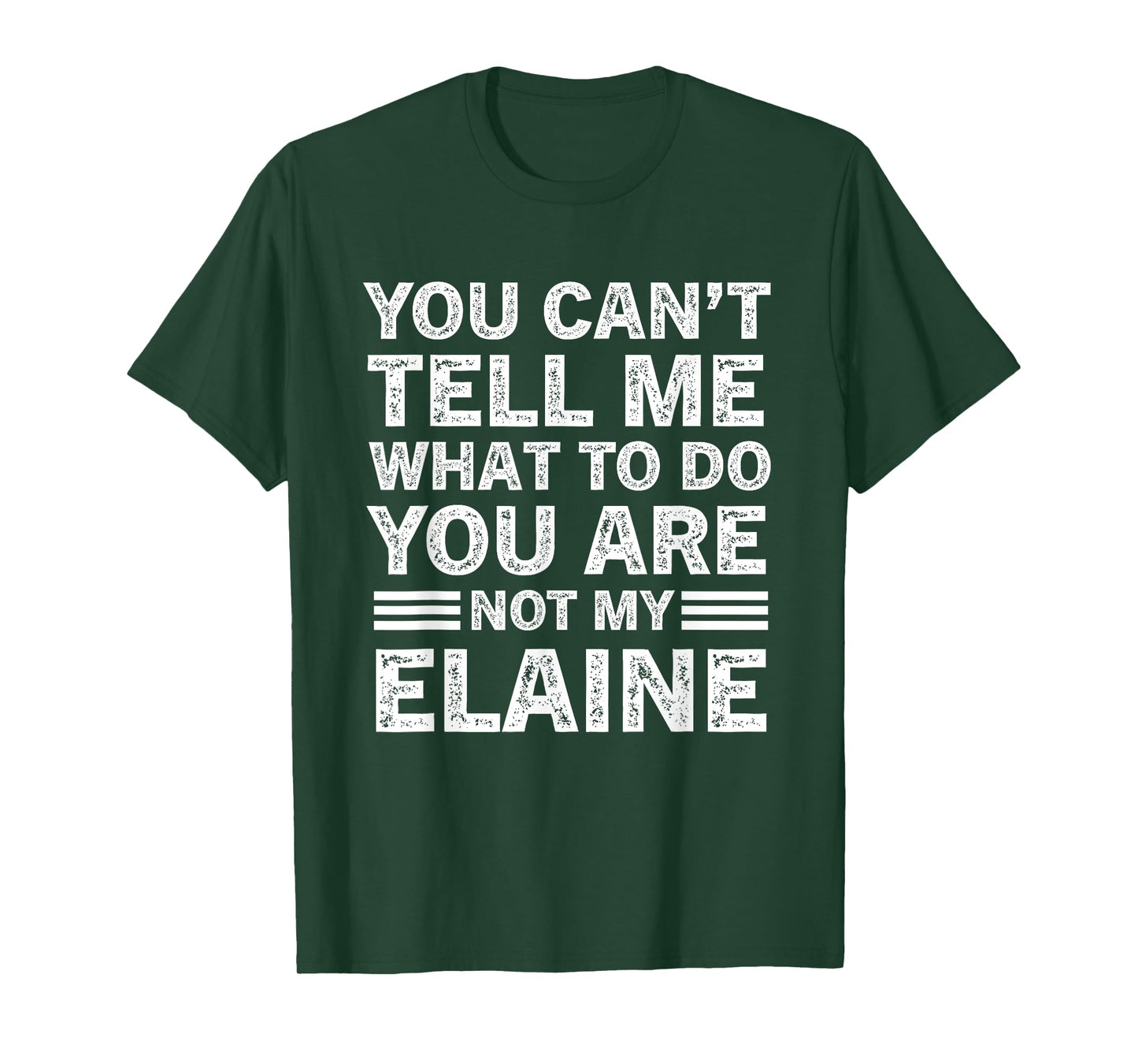 You Can't Tell Me What to Do You're Not My Elaine T-Shirt
