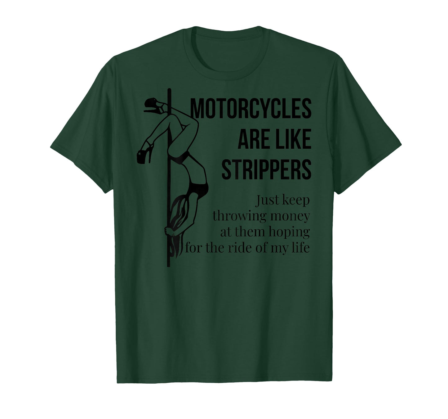 Motorcycles Are Like Strippers Just Keep Throwing (on back) T-Shirt