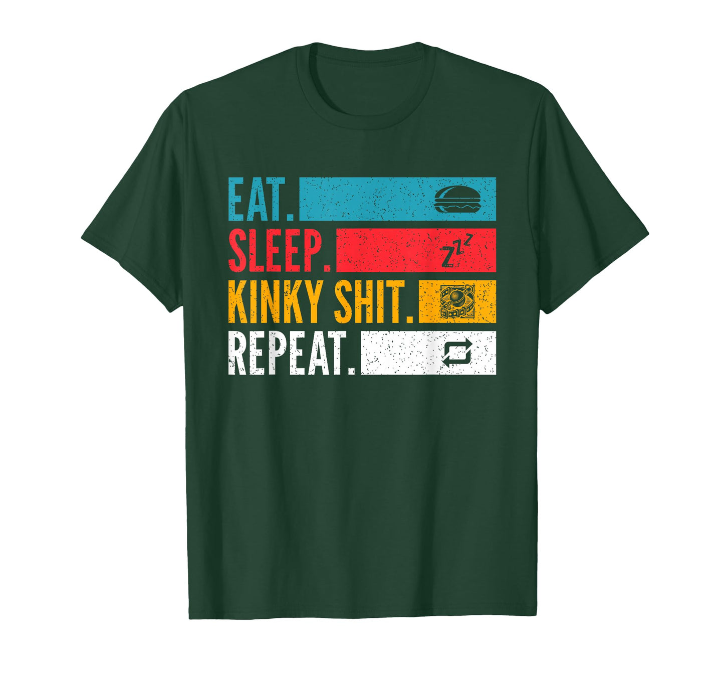 Eat Sleep Kinky Shit Repeat - BDSM Lifestyle for Bondage T-Shirt