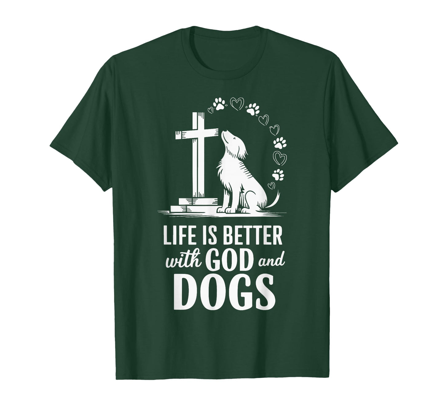 Life Is Better With God And Dogs T-Shirt