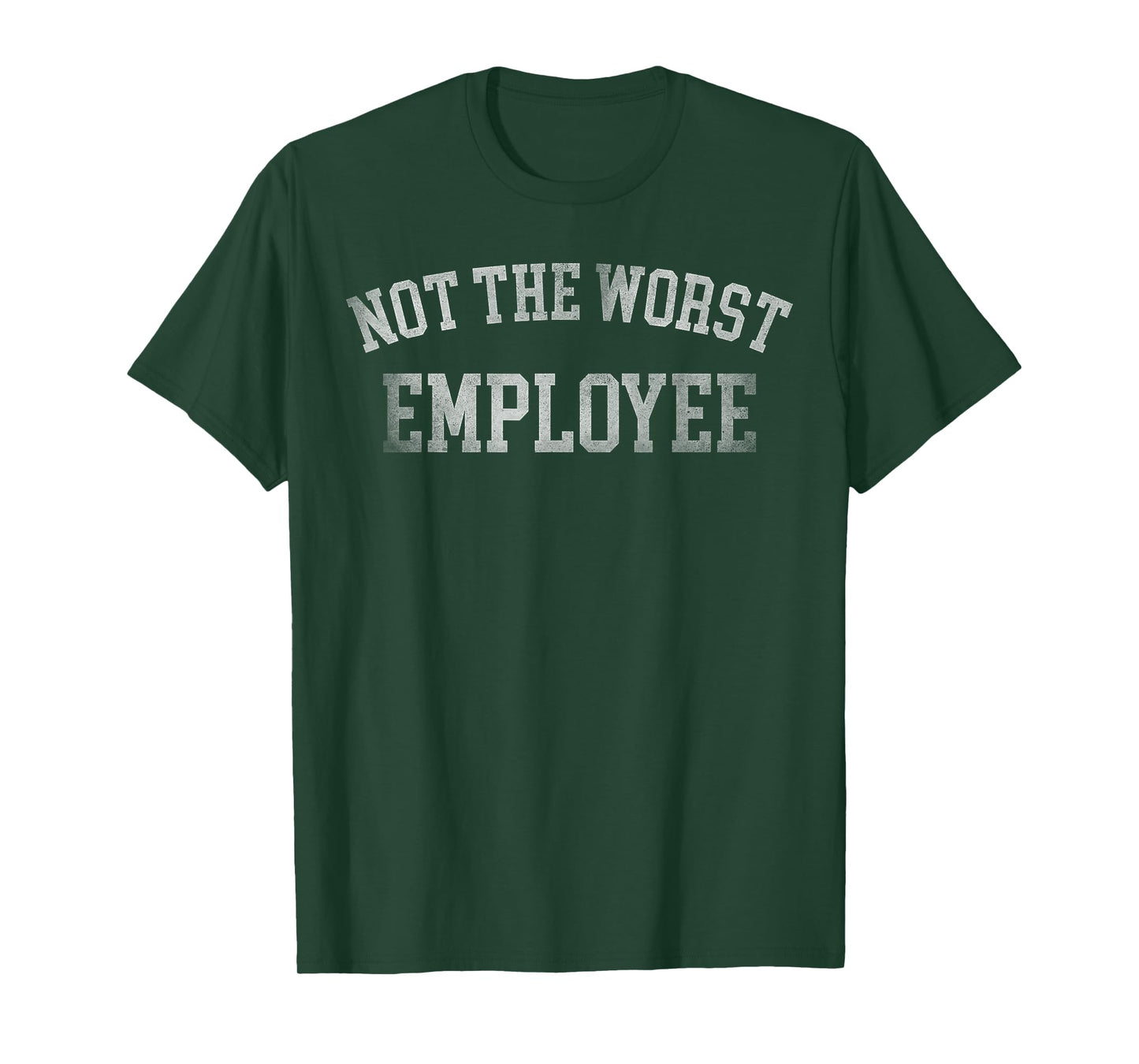 Not The Worst Employee Funny Office Joke Work Humor Mens T-Shirt