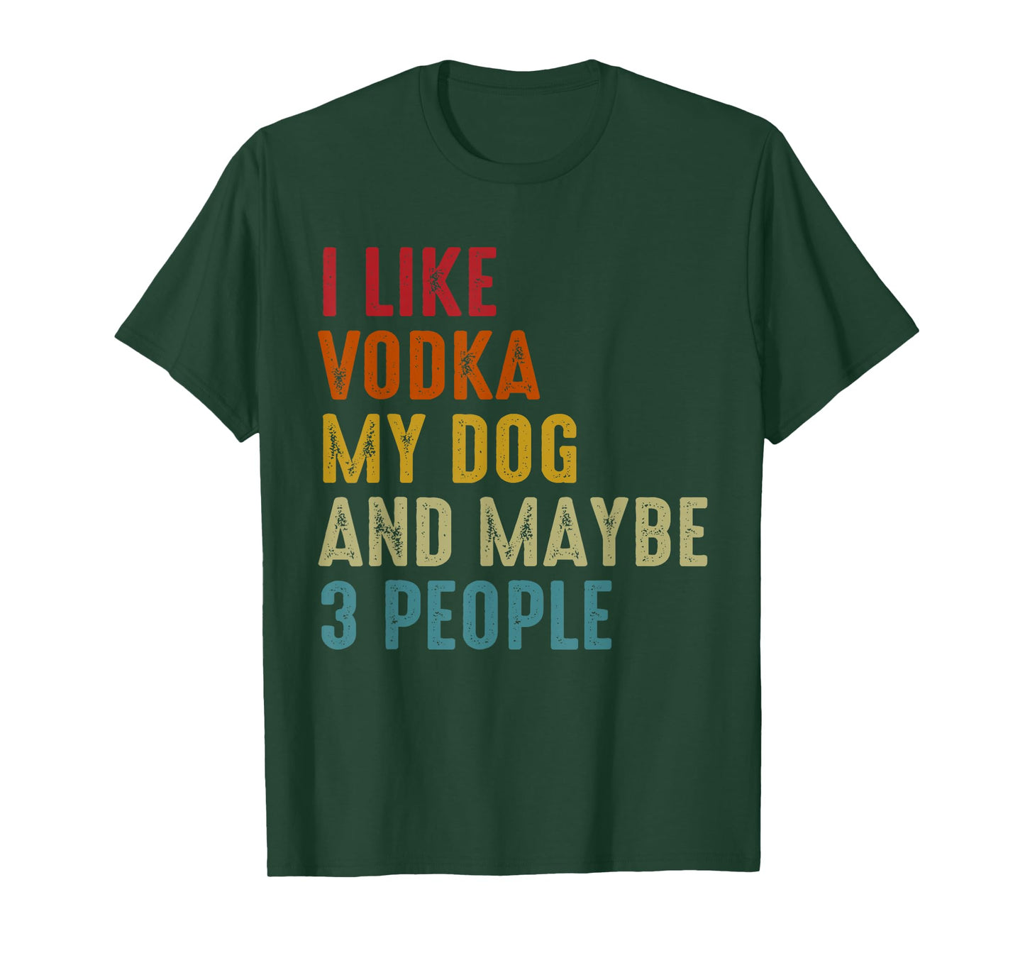 I Like Vodka My Dog And Maybe 3 People Funny Drinking T-Shirt for Men Women