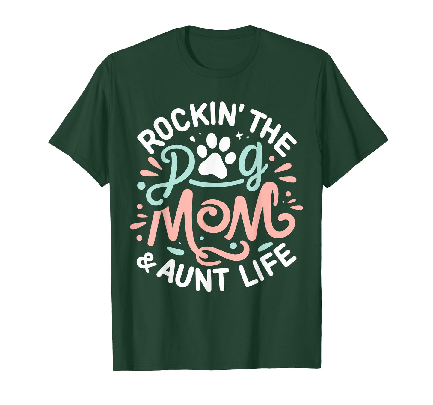 Rockin' The Dog Mom And Aunt Life Dog Lover Mothers Day T-Shirt