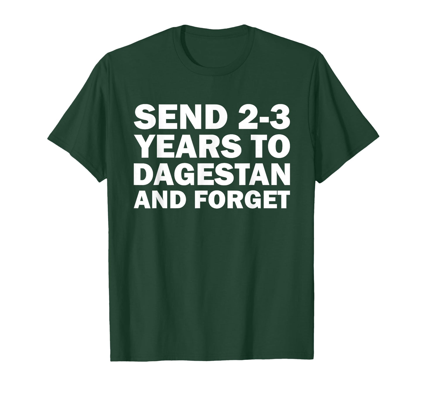 Send 2 3 Years to Dagestan and Forget Funny Wrestling T-Shirt