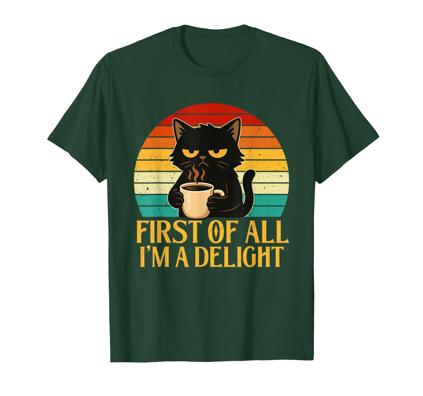 First of All I'm A Delight - Morning Sarcastic Coffee Lover T-Shirt