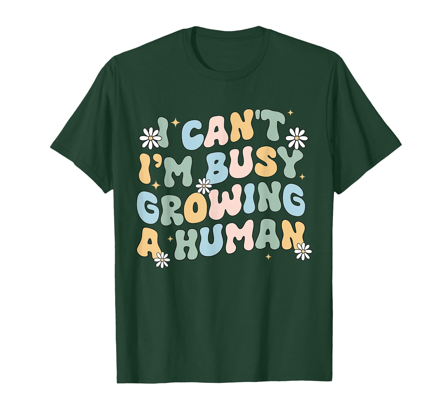 I Can't Im Busy Growing A Human Pregnant Mom Mother's Day T-Shirt