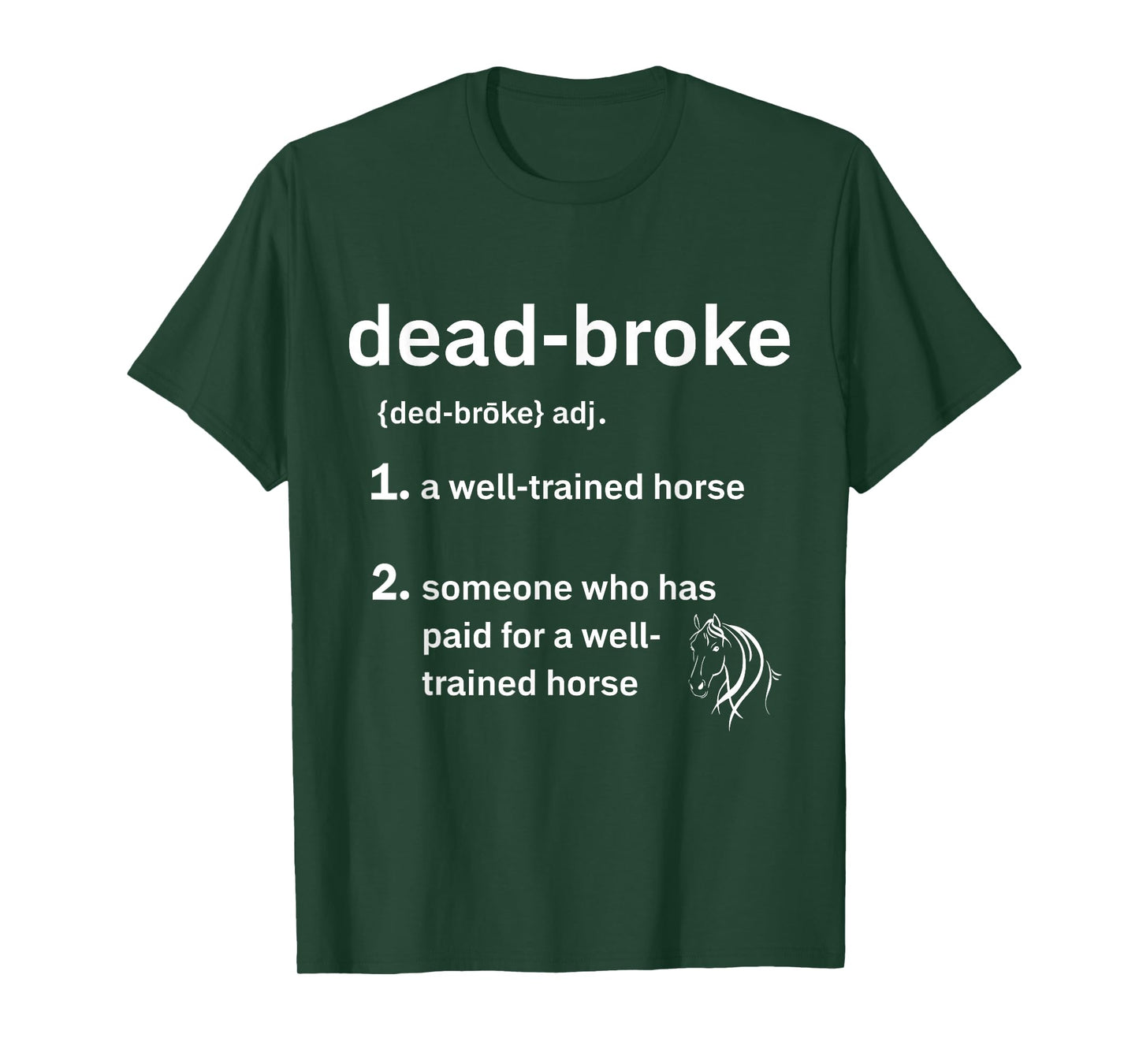 Dead-Broke Definition Dead-Broke Defined Well Trained Horse T-Shirt