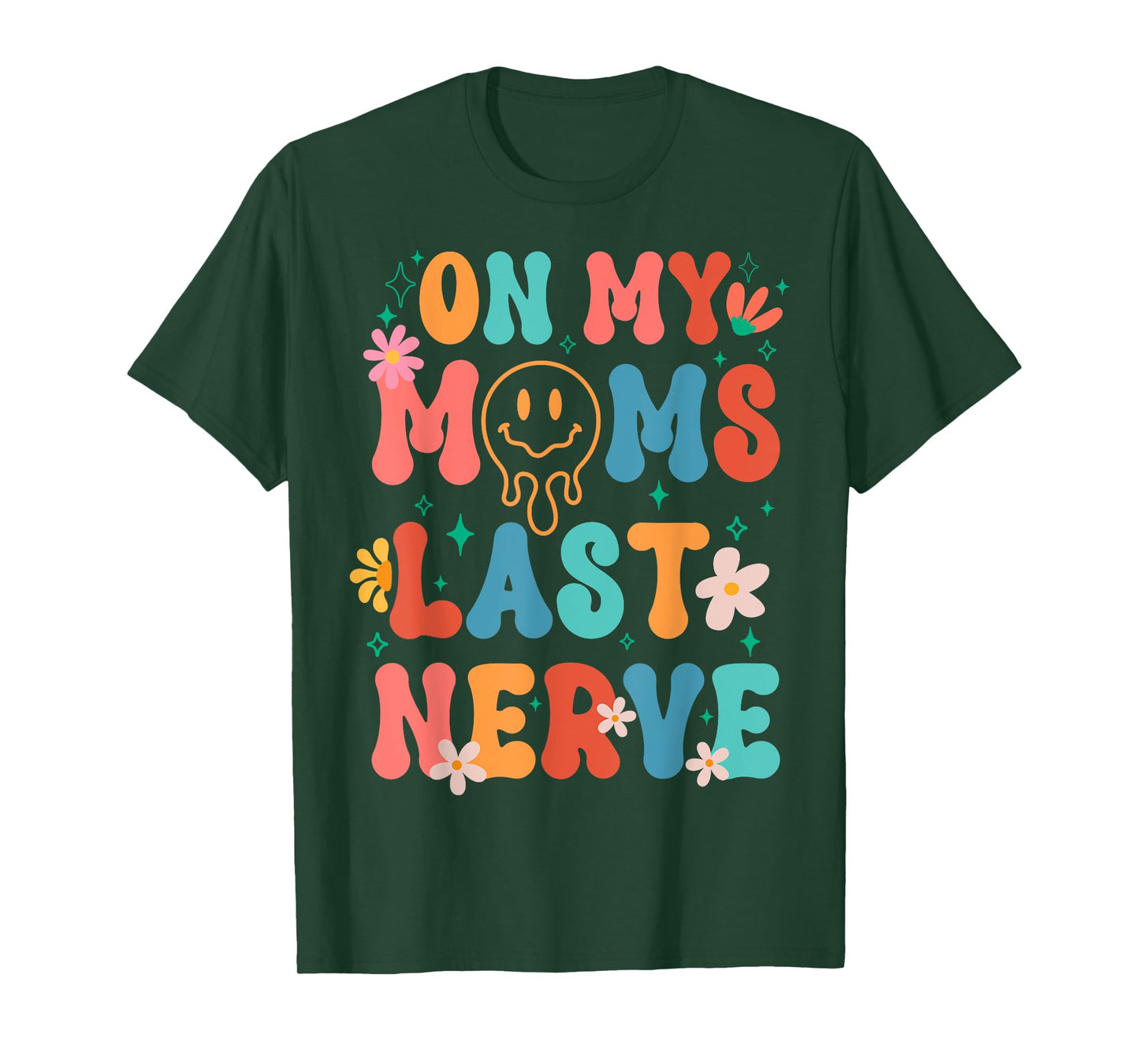 On My Moms Last Nerve Retro Groovy Smile Happy Sarcastic T-Shirt