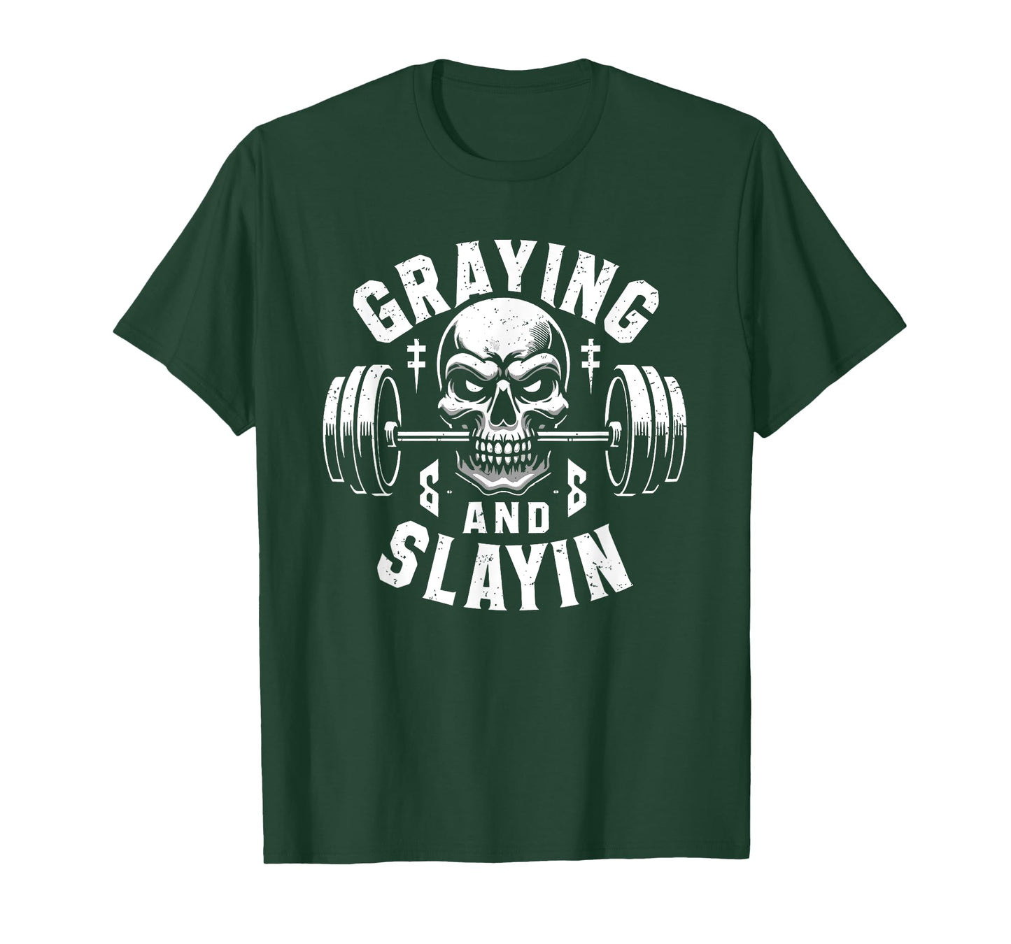 Greyin And Slayin Graying And Slaying Workout Gym T-Shirt