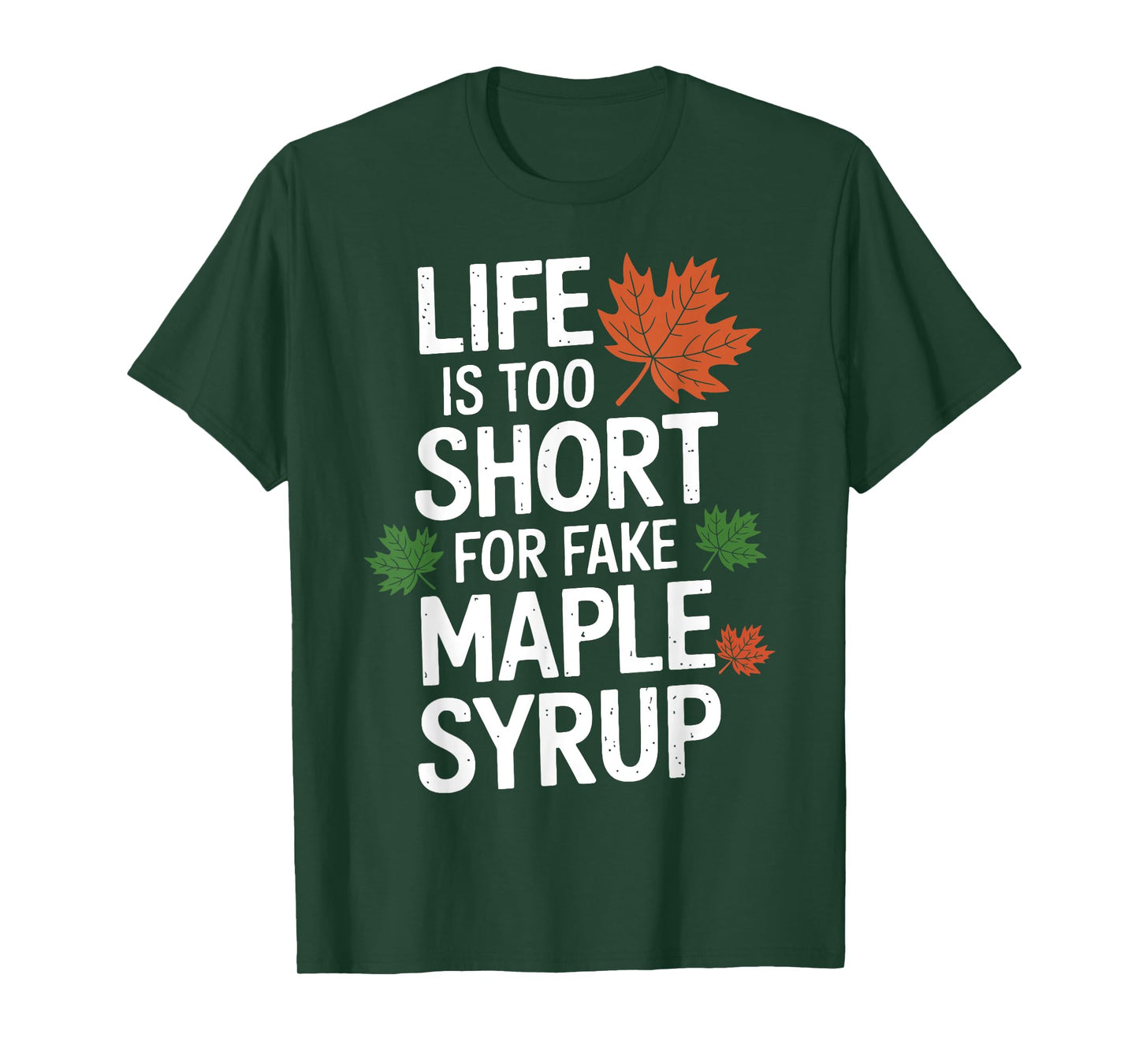 Life is Too Short for Fake Maple Syrup Maple Tree Tapping T-Shirt