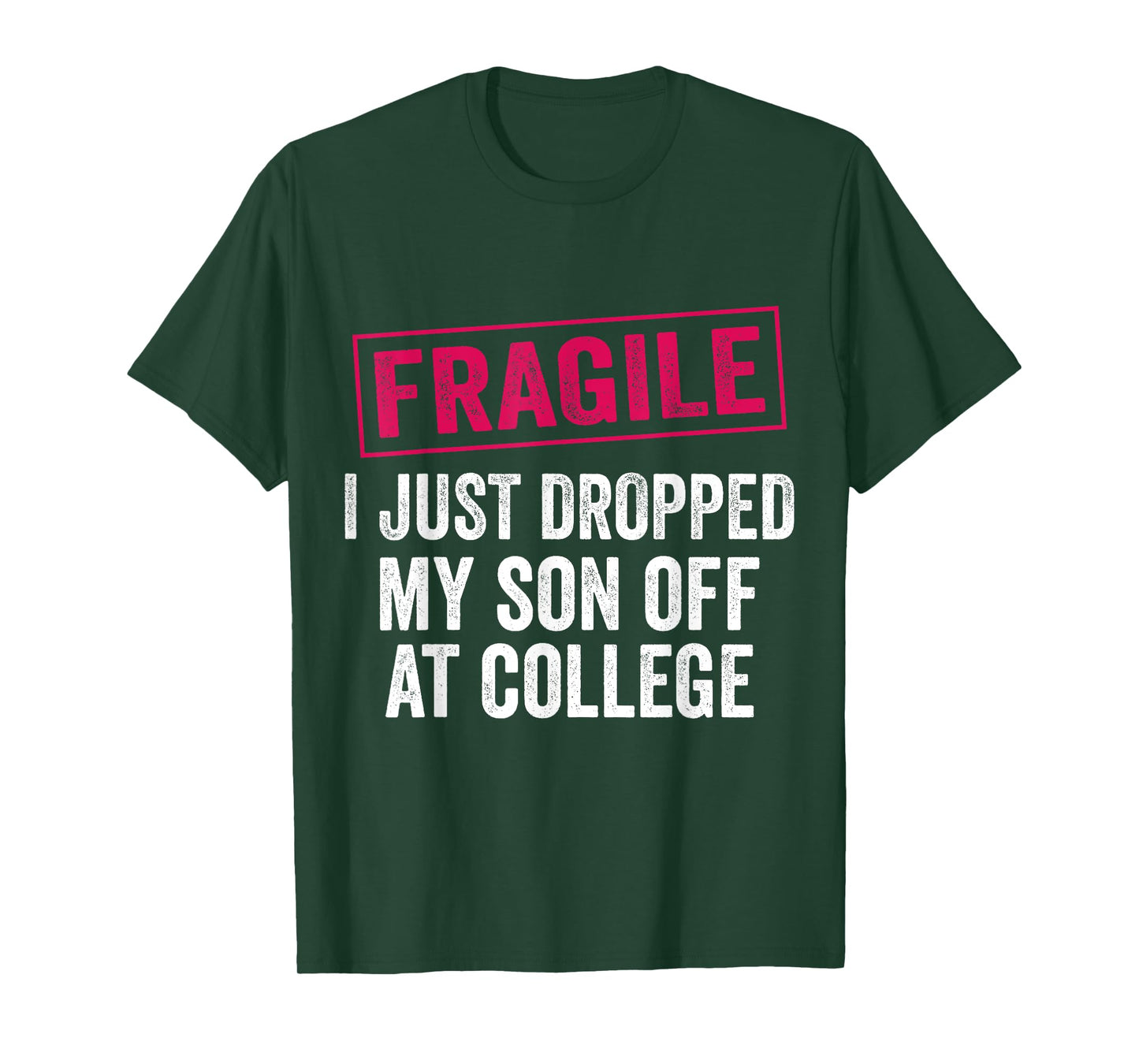 Fragile Just Dropped My Son at College Drop Off Moms T-Shirt