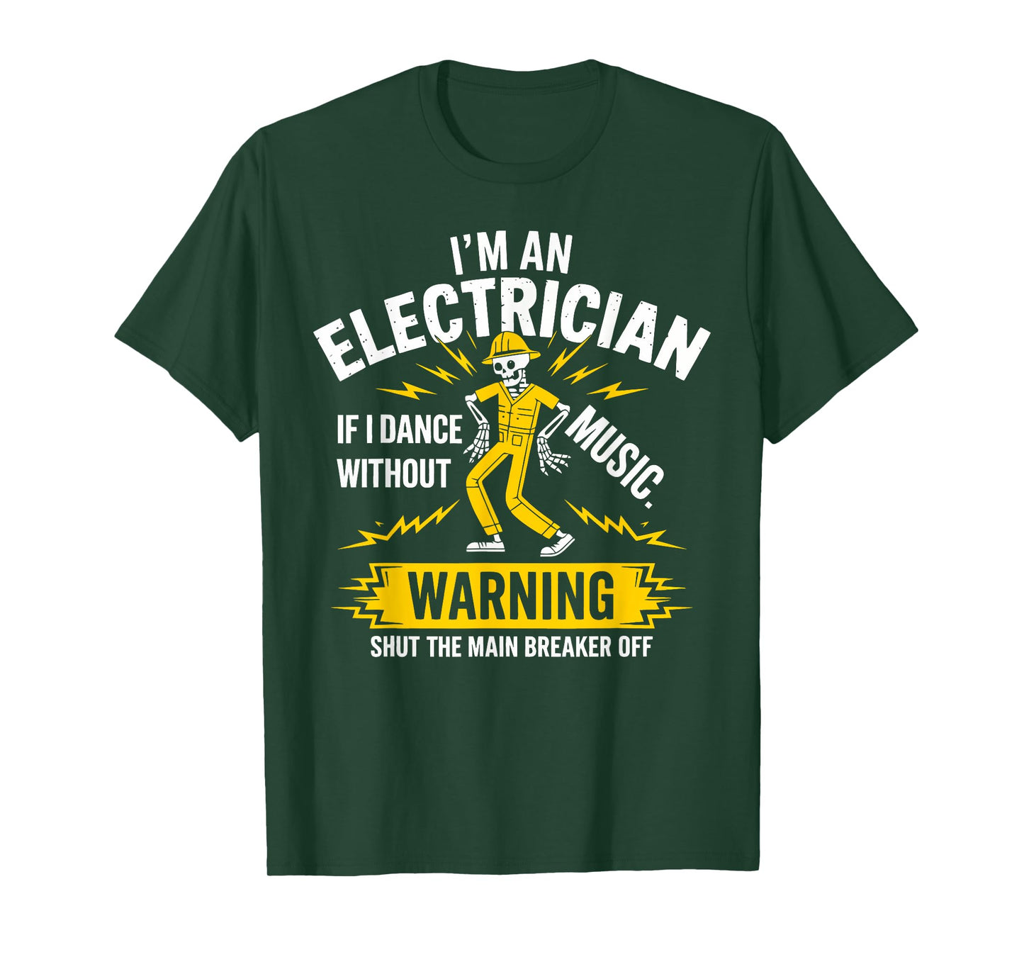 I’m an Electrician If I Dance Without Music Funny Skeleton T-Shirt