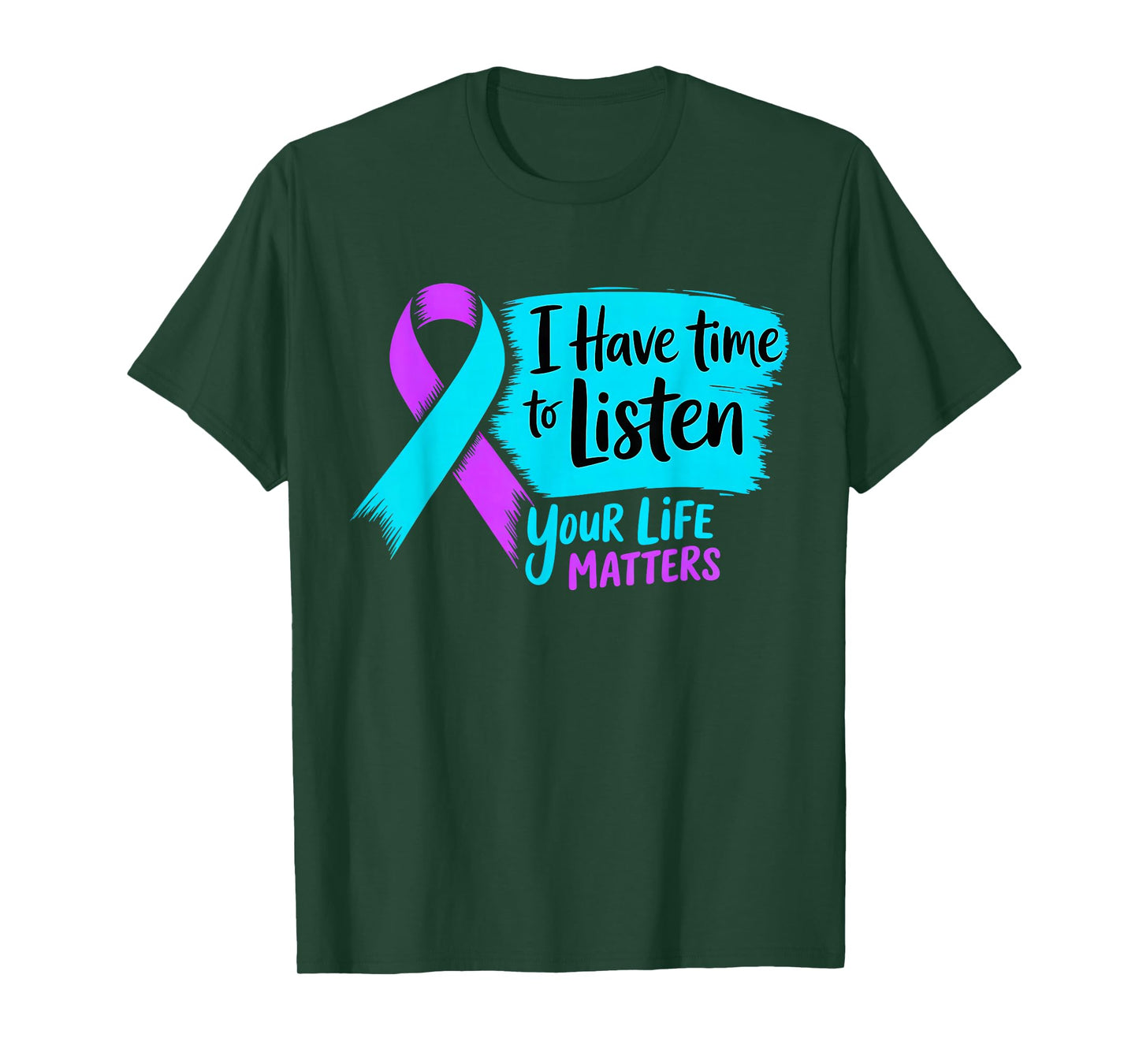I Have Time to Listen Your Life Matters Suicide Prevention T-Shirt