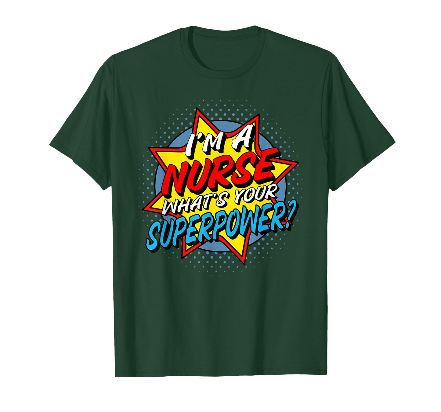 I'm A Nurse What's Your Superpower T-Shirt