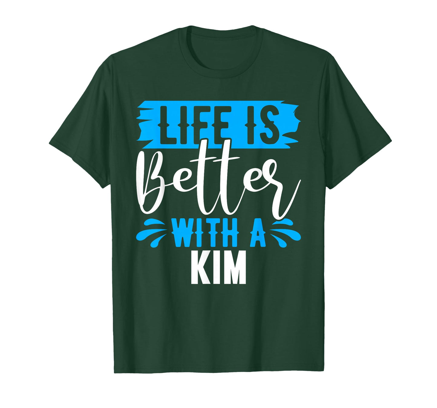 Life Is Better With A KIM T-Shirt Name KIM T-Shirt
