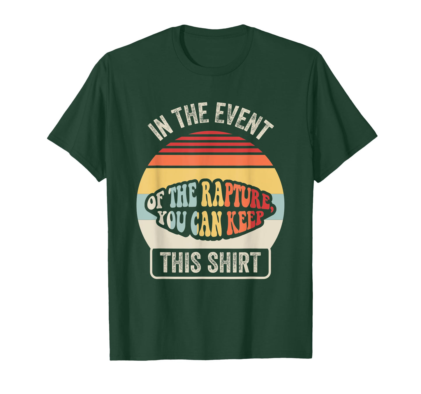 In The Event Of The Rapture You Can Keep This Shirt T-Shirt