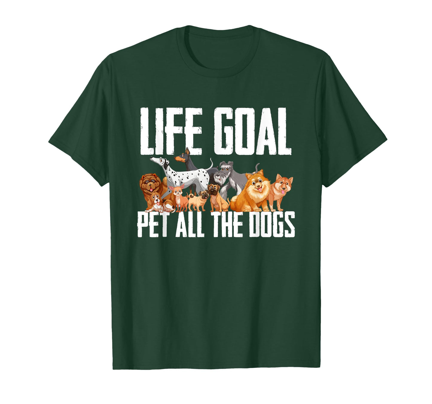 Life Goal Pet All The Dogs Funny Dog Lover Puppy Gifts Men Women Girls Kids T-Shirt