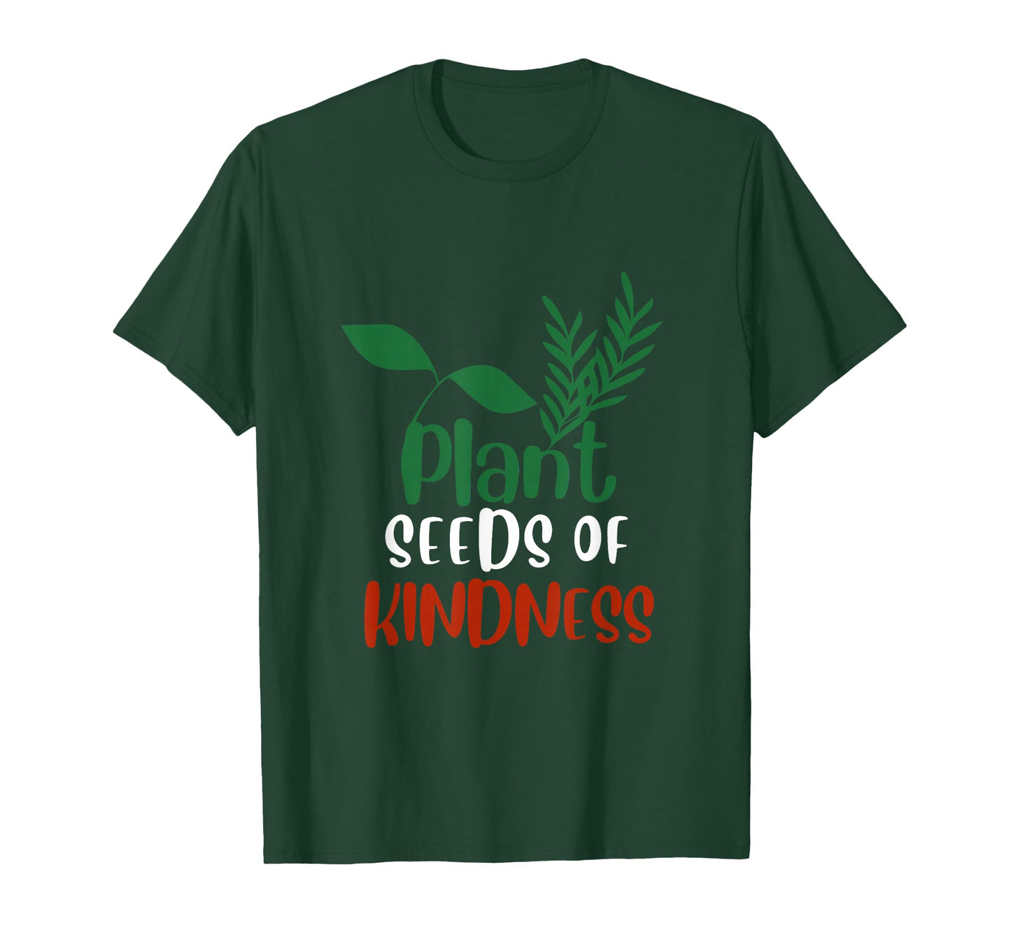 Plant Seeds of Kindness Inspirational Environmental Quote T-Shirt