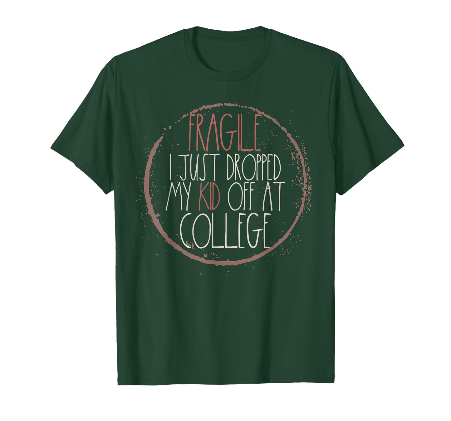 Fragile I Just Dropped My Kid Off At College T-Shirt