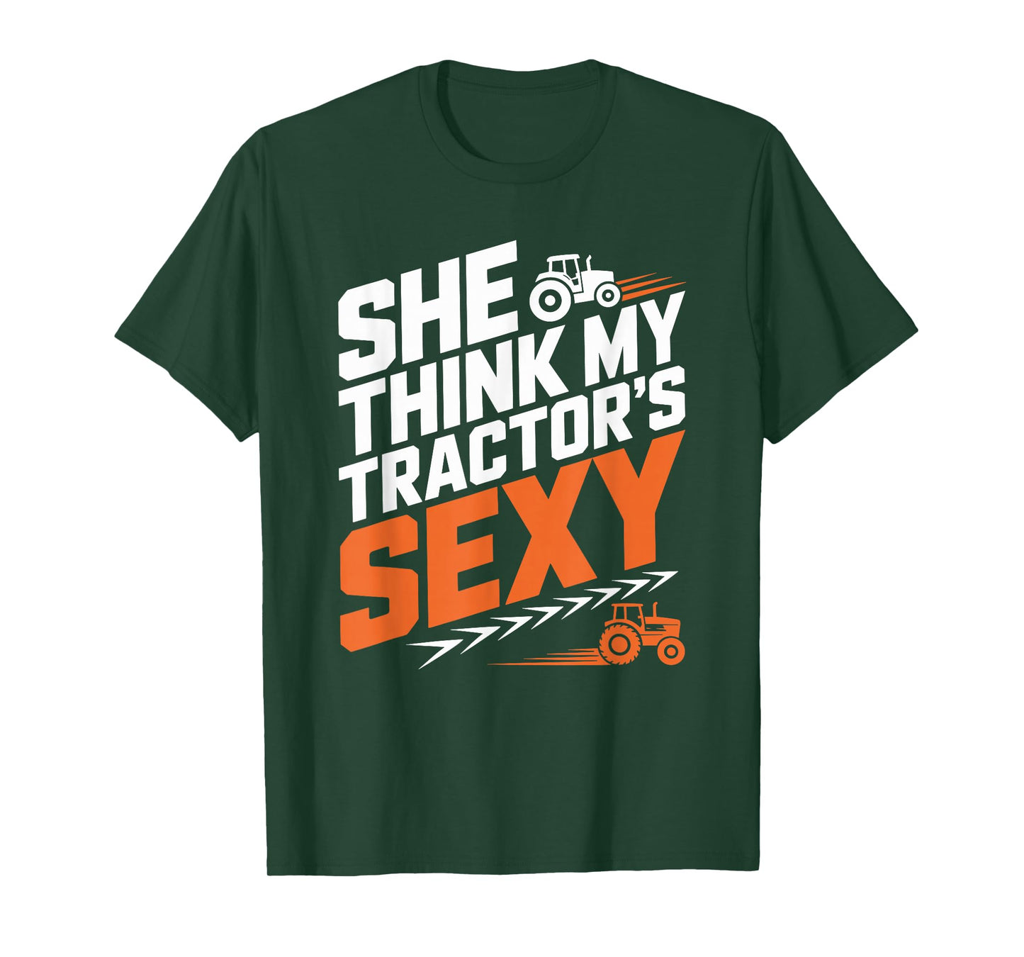 Farming Farm Tractors, She Think My Tractor’s Sexy T-Shirt