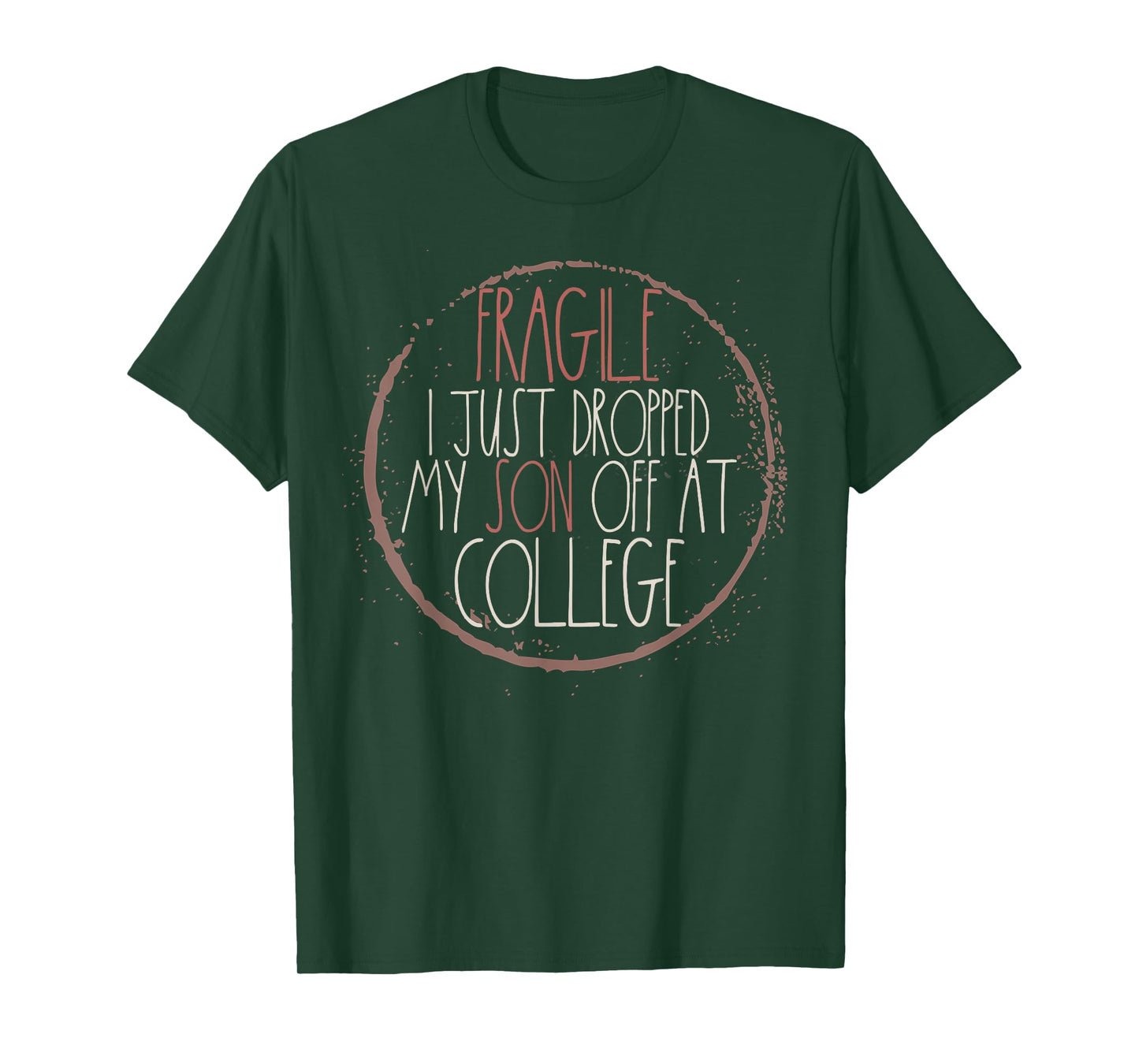 Fragile I Just Dropped My Son Off At College T-Shirt