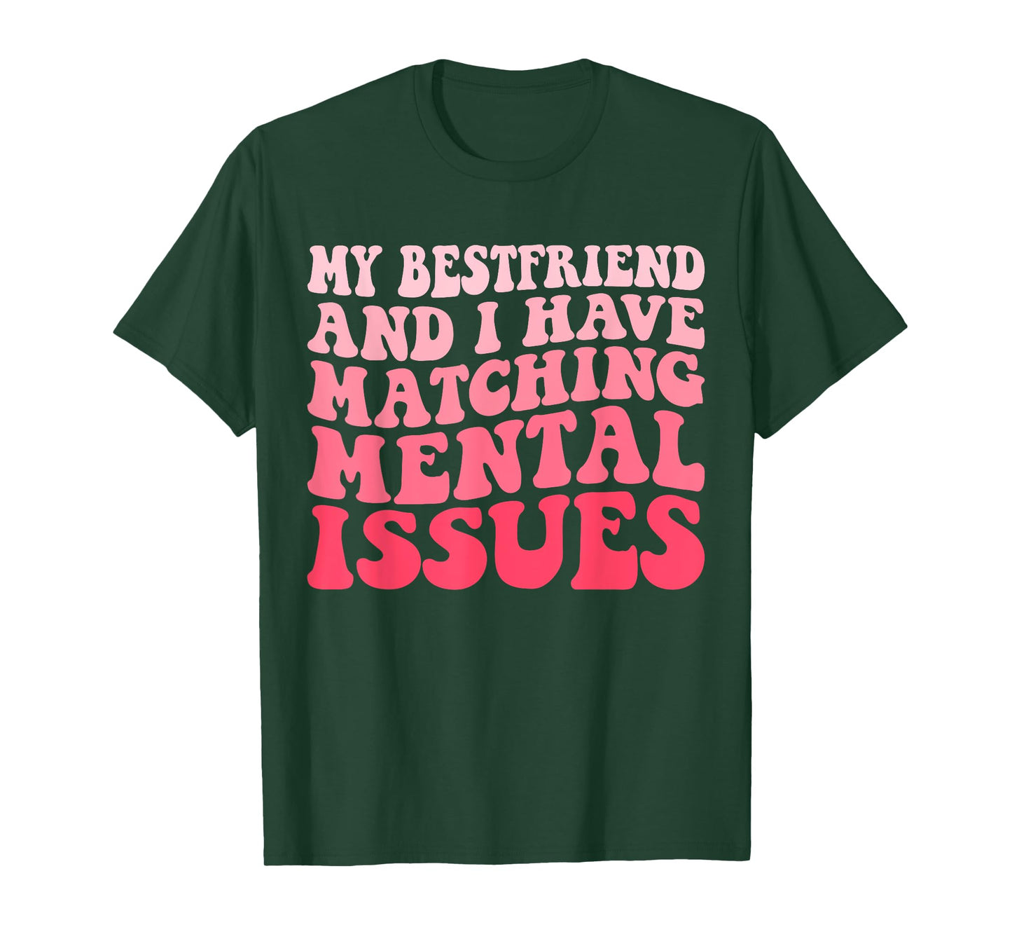 Cute Groovy My Best Friend and I Have Matching Mental Issues T-Shirt