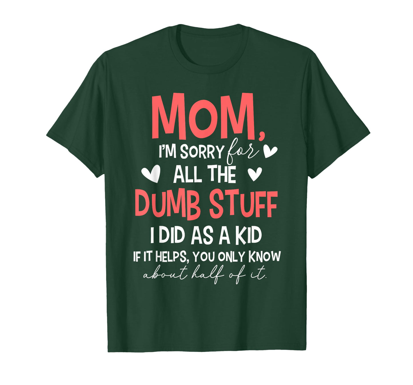 Mom I'm Sorry For All The Dumb Stuff I Did As A Kid T-Shirt