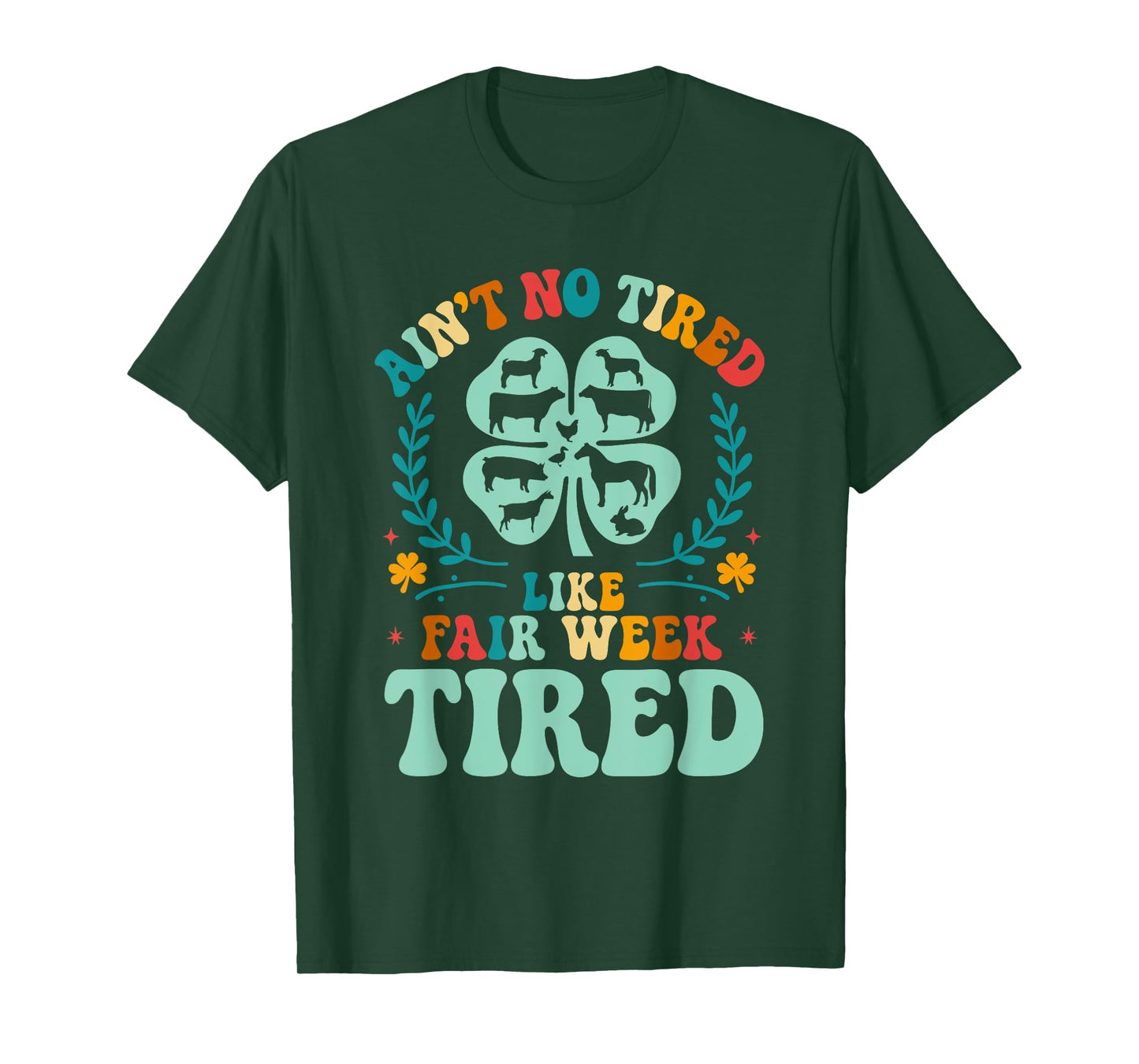 Ain't No Tired Like Fair Week Tired 4H County Fair Life T-Shirt