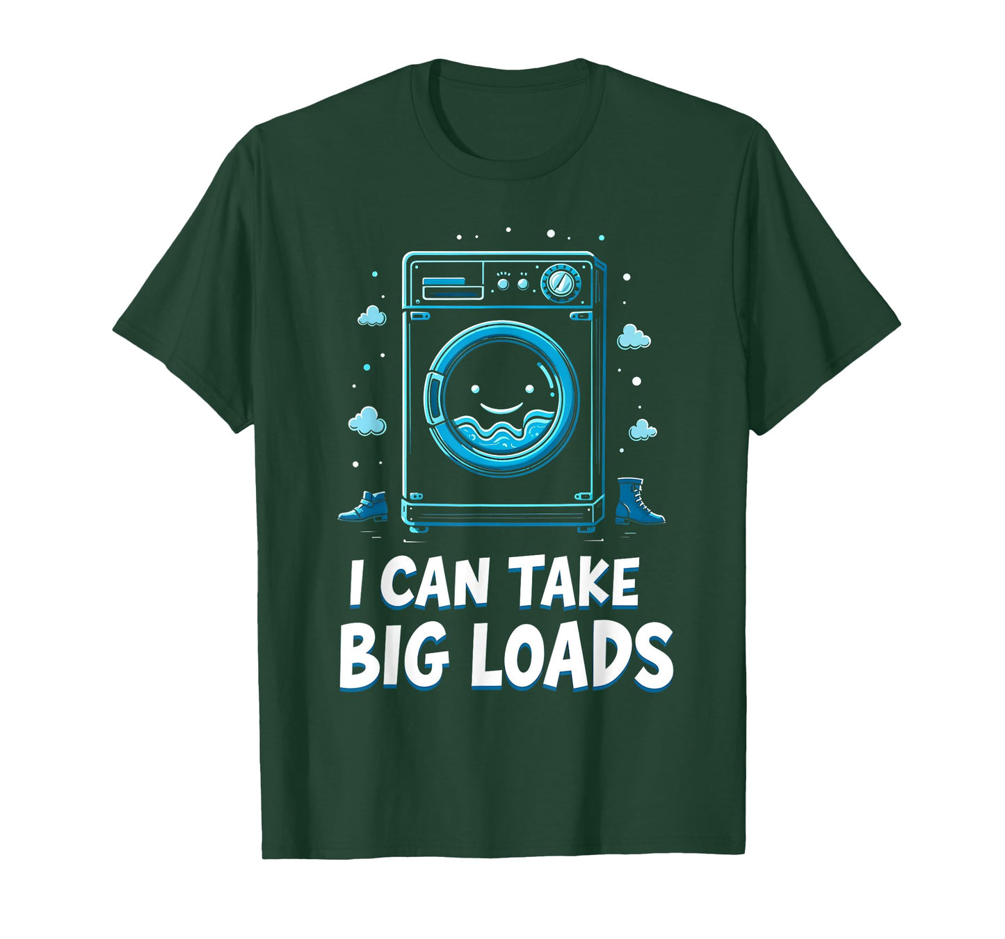I Can Take Big Loads Funny Laundry Day Washing Machine T-Shirt