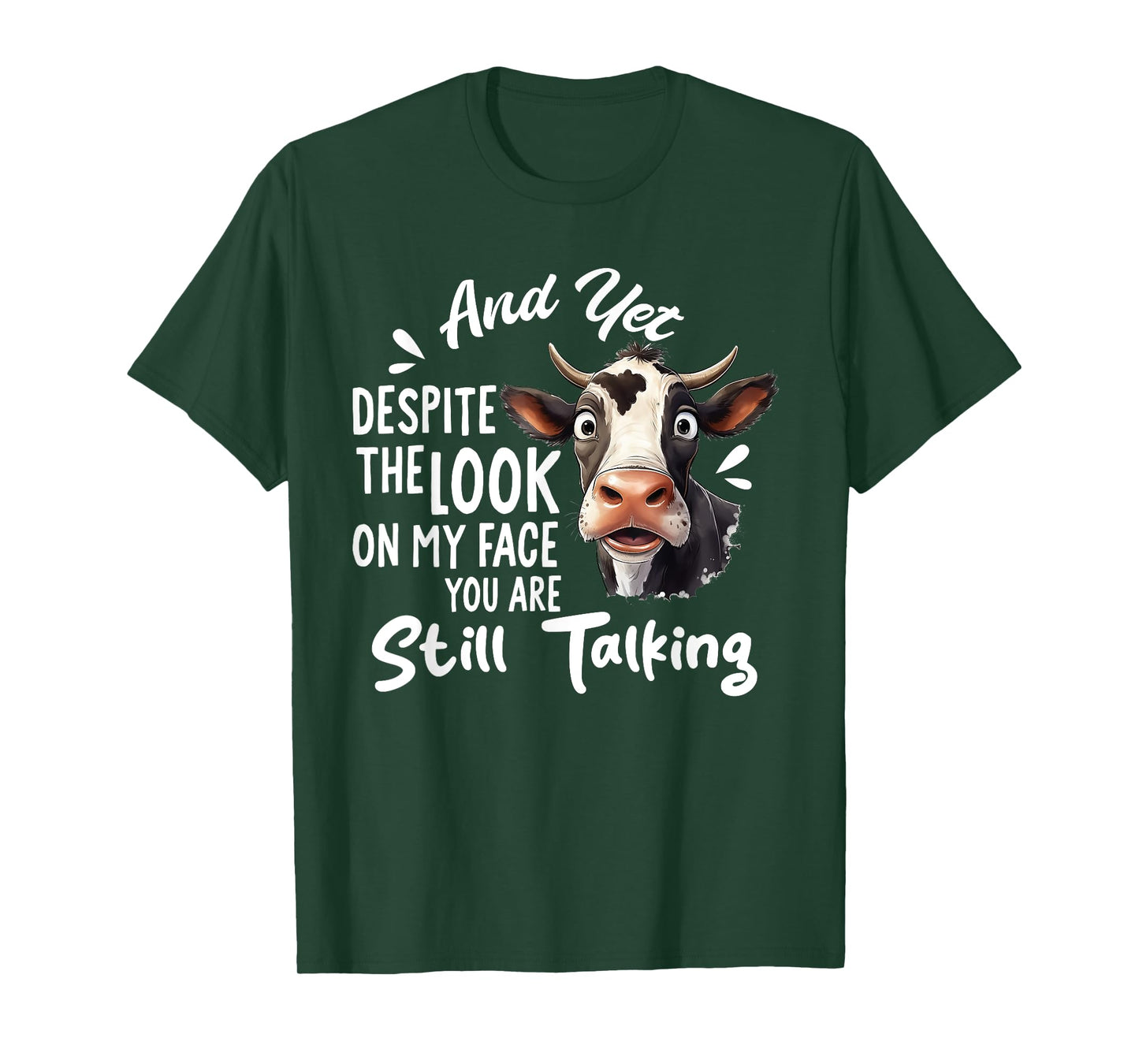 And Yet Despite The Look On My Face You're Still Talking Cow T-Shirt