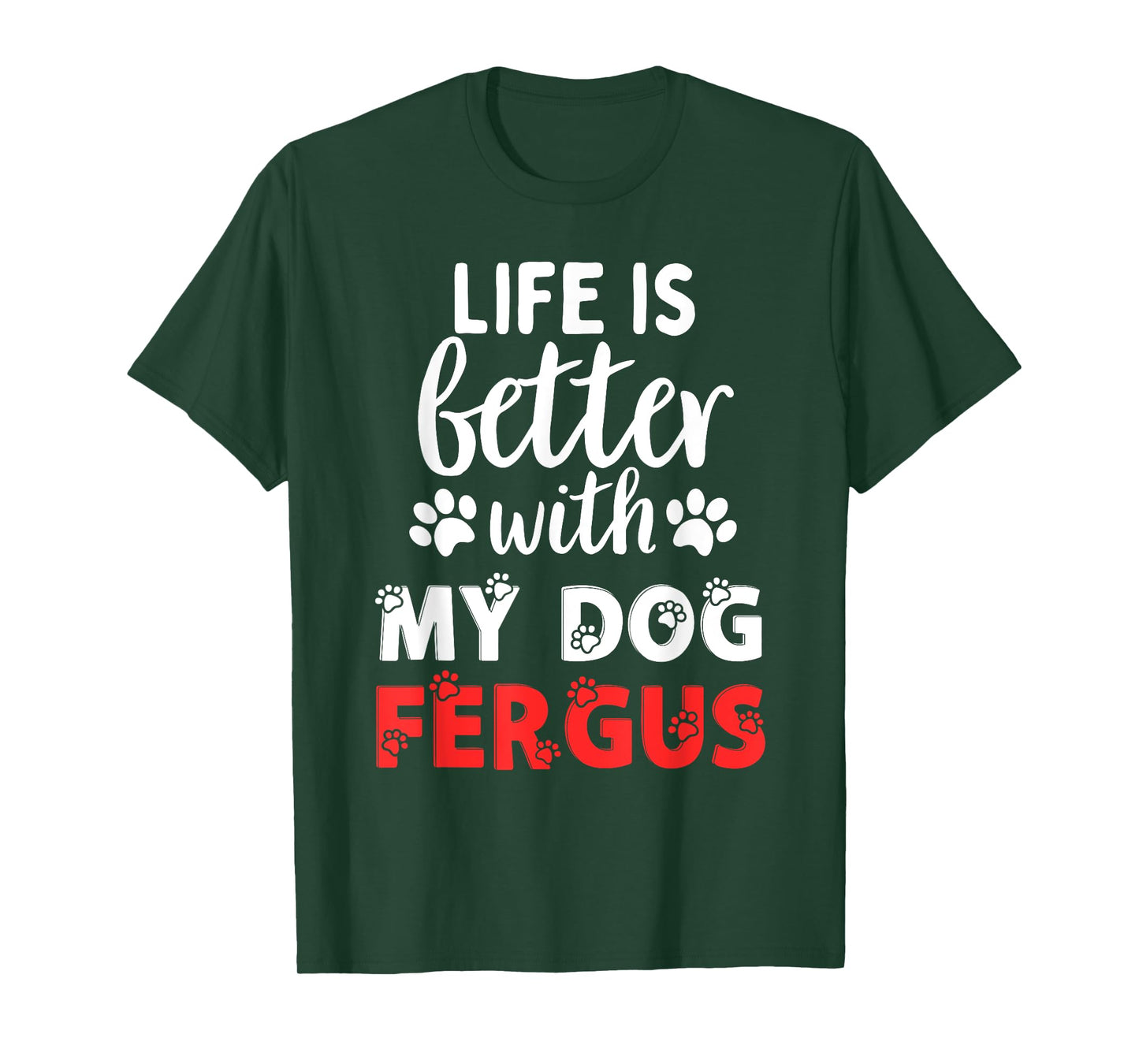 Dog Name Fergus Life Is Better With My Dog Named Fergus T-Shirt