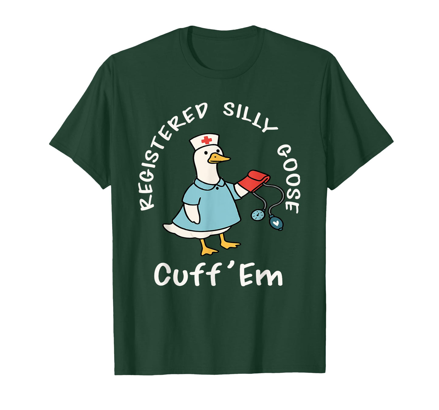 Registered Silly Goose Trendy Nurse Funny Cuff'Em T-Shirt