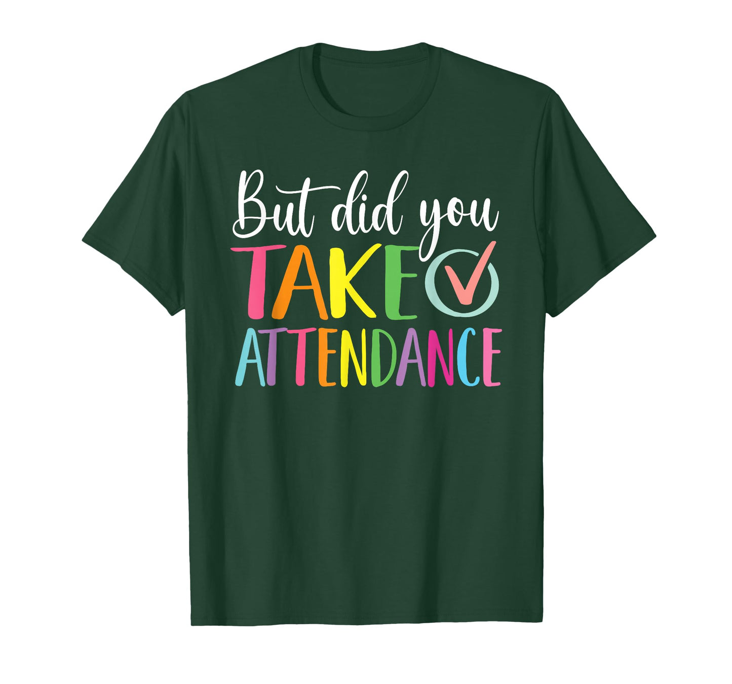 But Did You Take Attendance School Secretary T-Shirt
