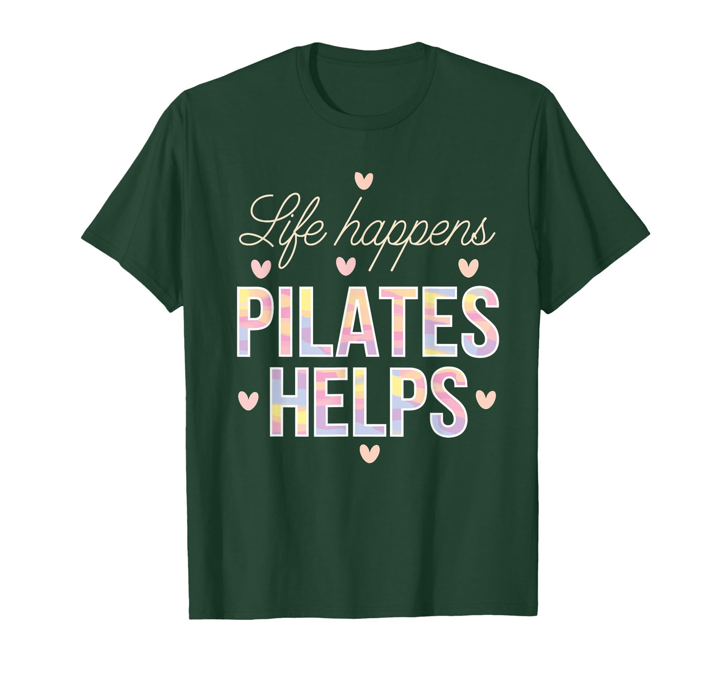 Life Happens Pilates Helps T-Shirt
