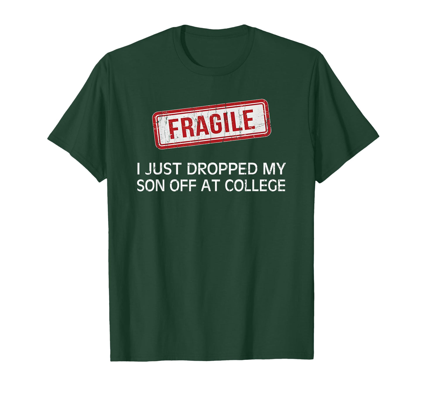 Fragile I Just Dropped My Son Off at College T-Shirt
