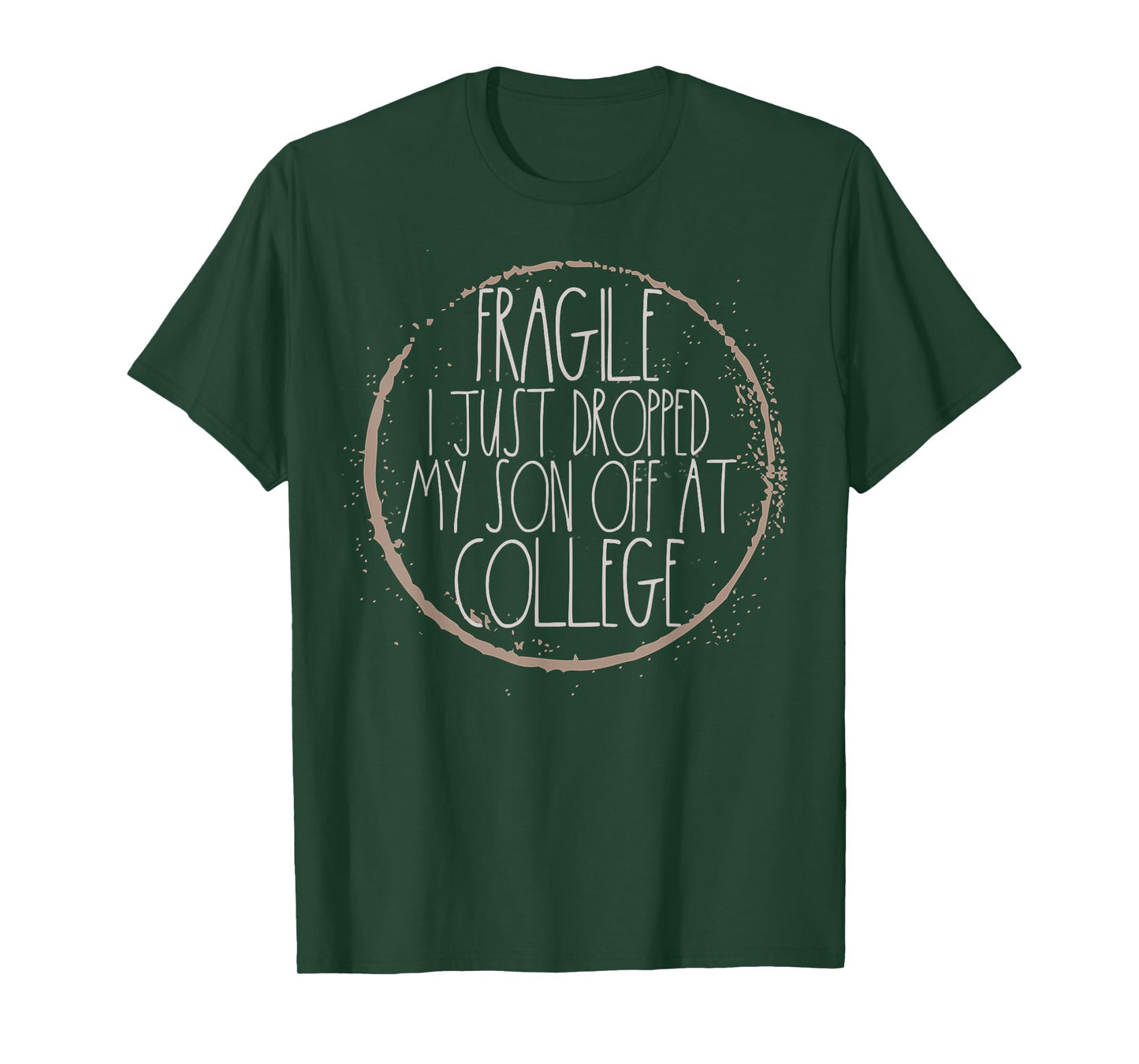 Fragile I Just Dropped My Son Off At College Mom Shirt T-Shirt