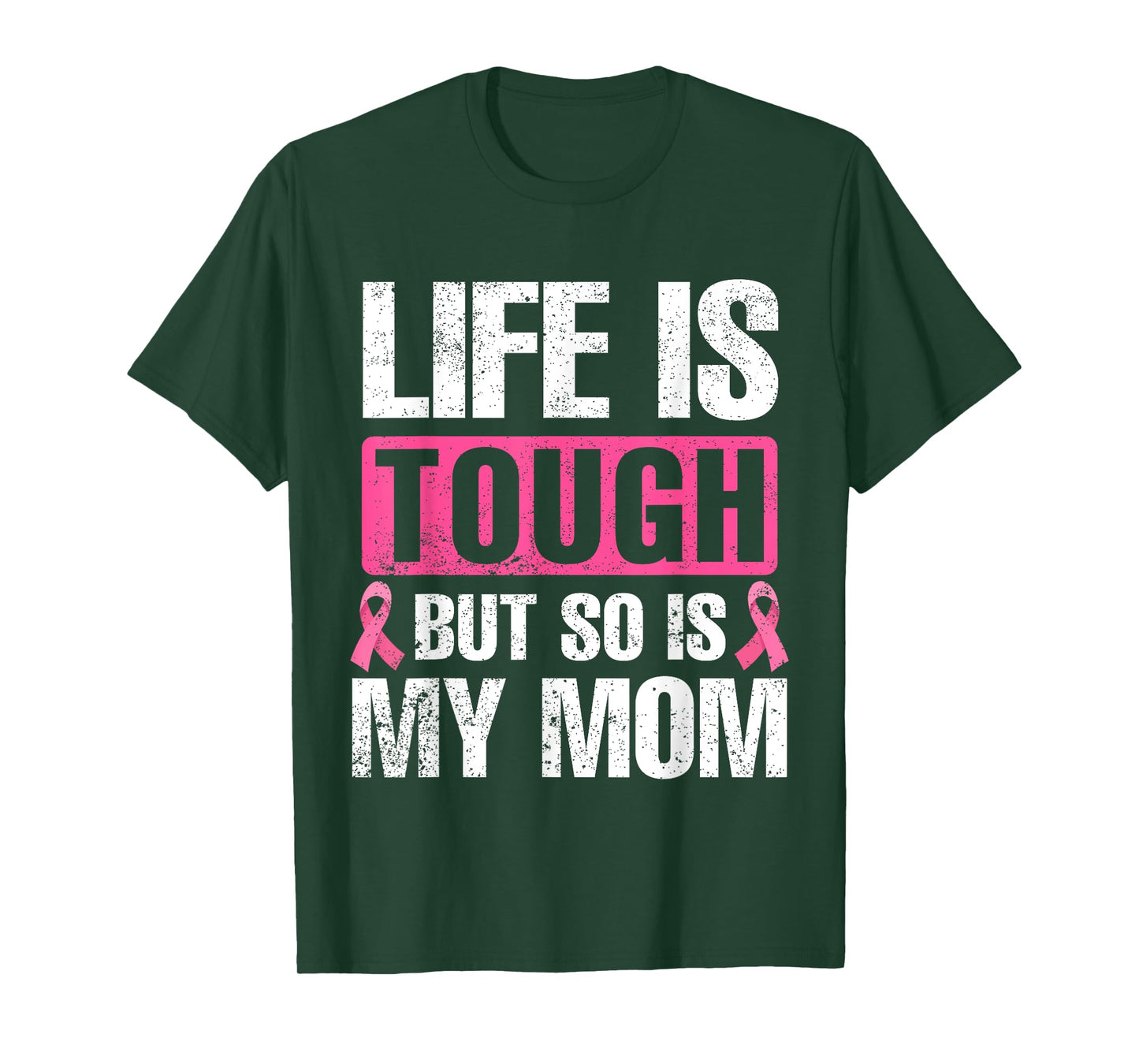 Life Is Tough But So Is My Mom Breast Cancer Awareness T-Shirt