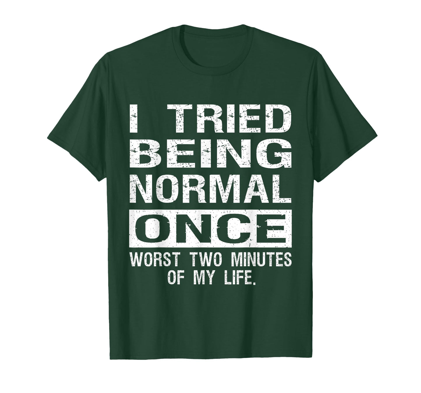 I Tried Being Normal Once Funny Jokes Humorous Quote T-Shirt