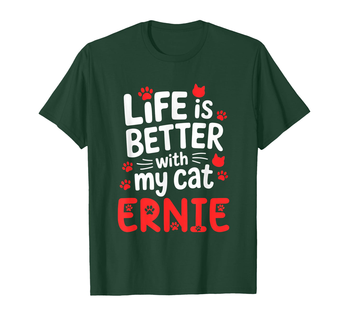 Cat Name Ernie Life Is Better With My Cat Ernie T-Shirt