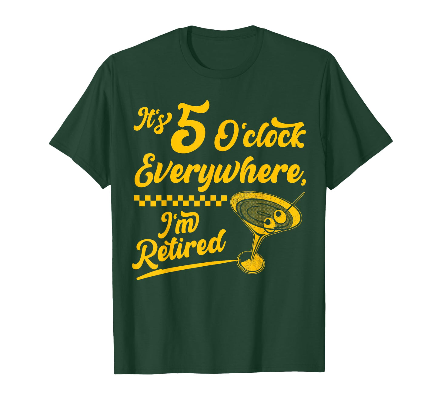 It’s 5 O’Clock Everywhere Funny Retired Cocktail Gifts T-Shirt