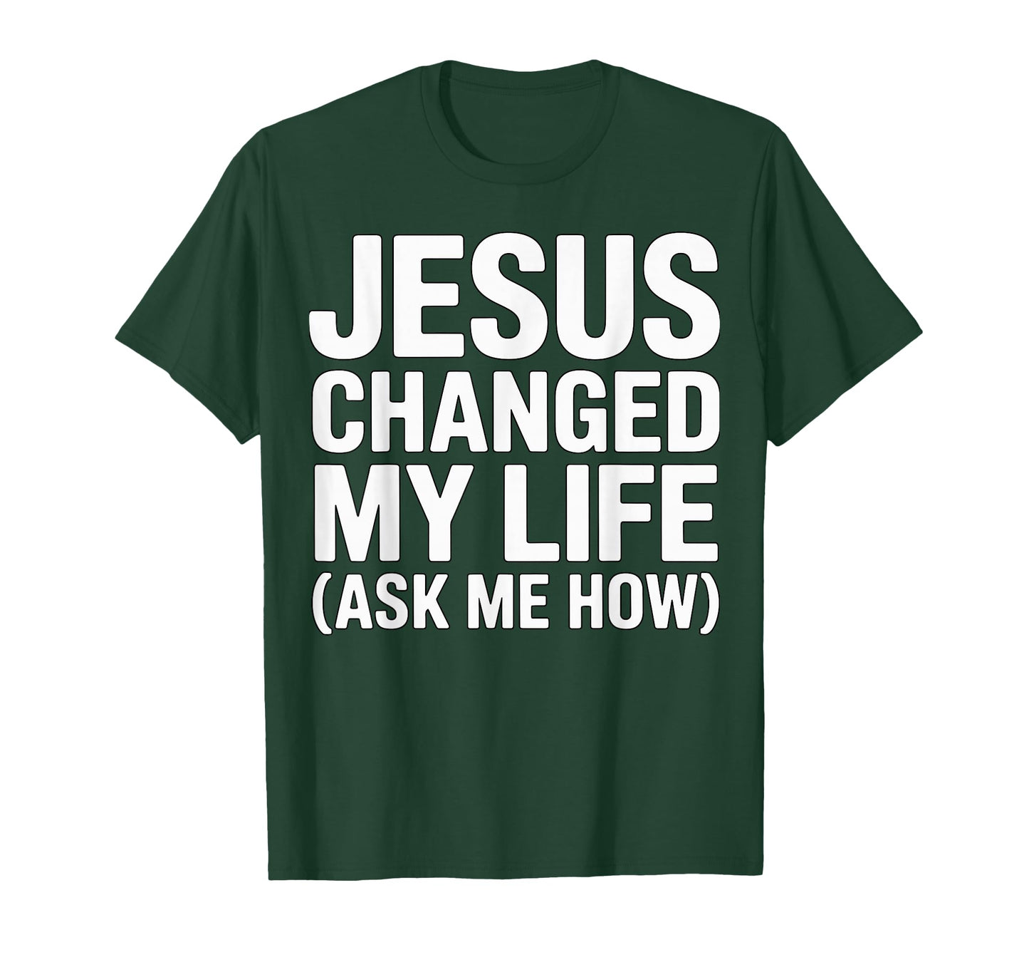 Jesus Changed My Life Ask Me How Christian T-Shirt