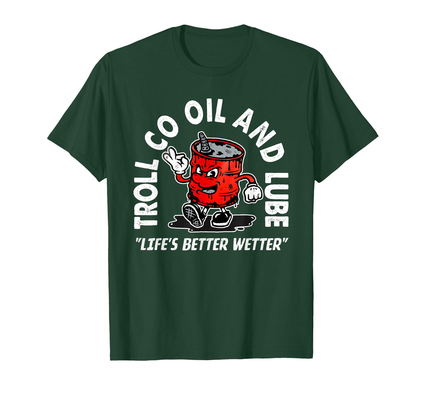 Funny Quote Oil And Lube "Life's Better Wetter"...Art Design T-Shirt